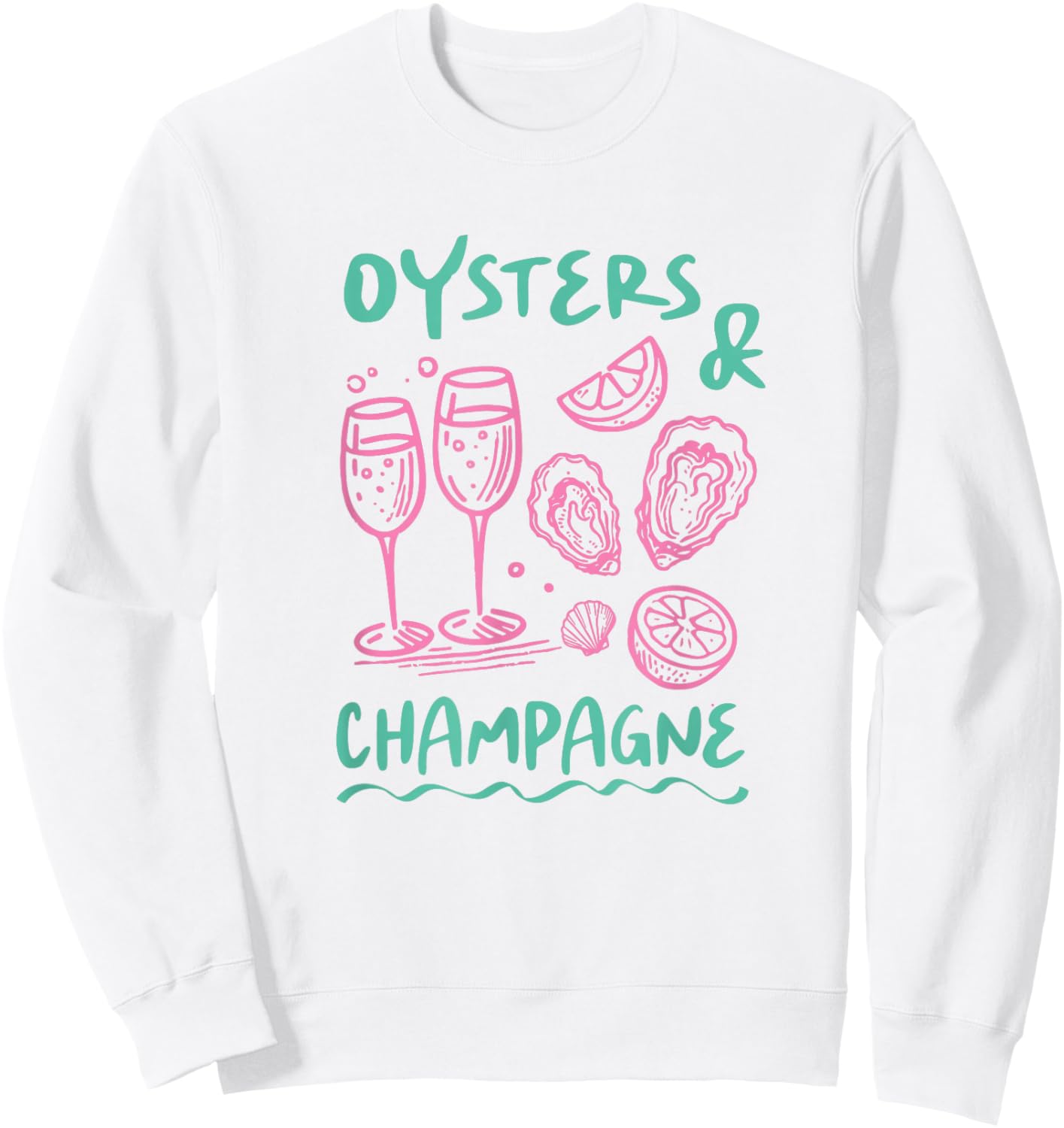 Oysters and Champagne Shirt Funny Seafood Party Beach Summer Sweatshirt - Sweatshirt | White