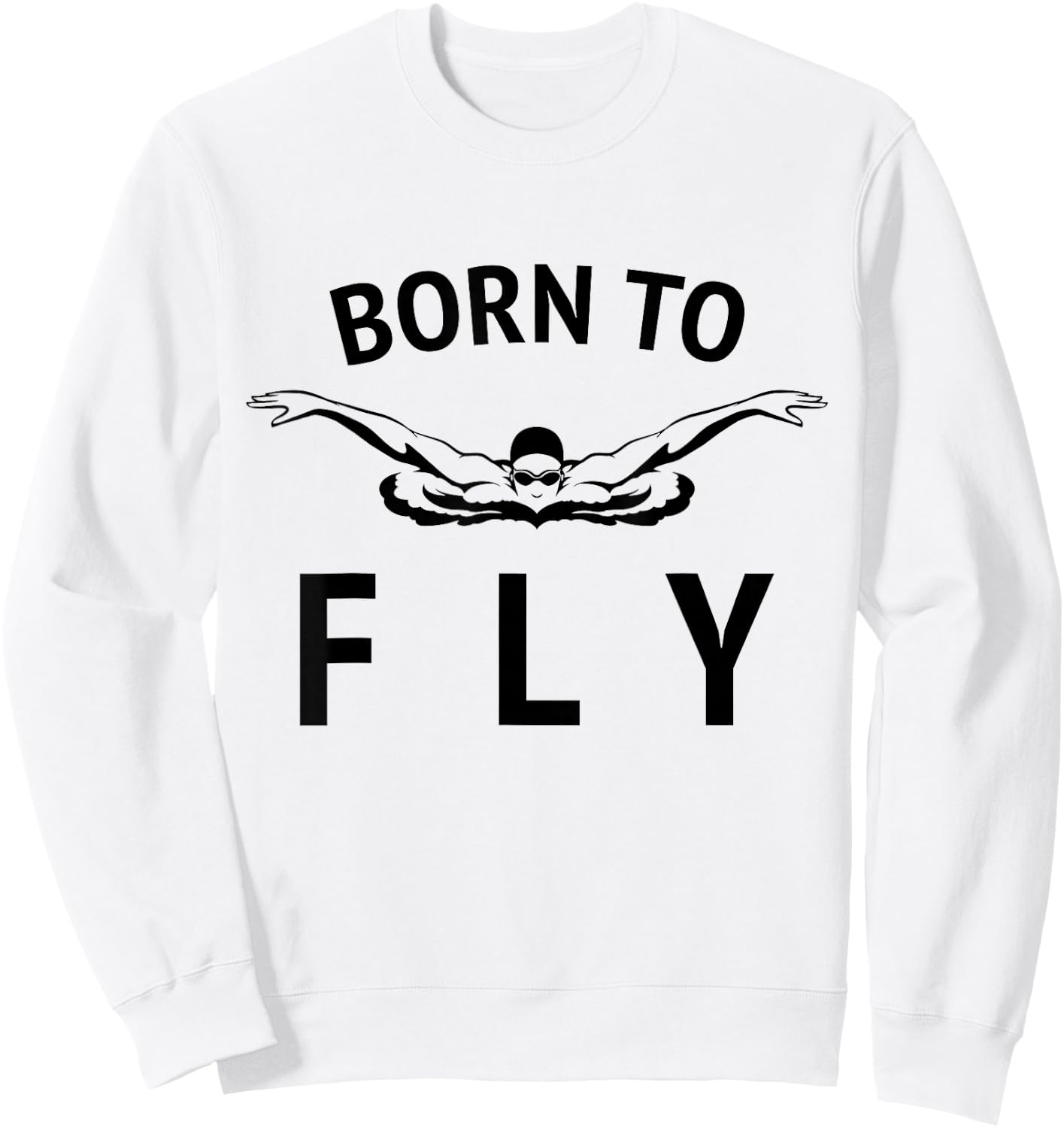 Swimmer Swim Team / Born to Fly / Butterfly Stroke Swimming Sweatshirt - Sweatshirt | White