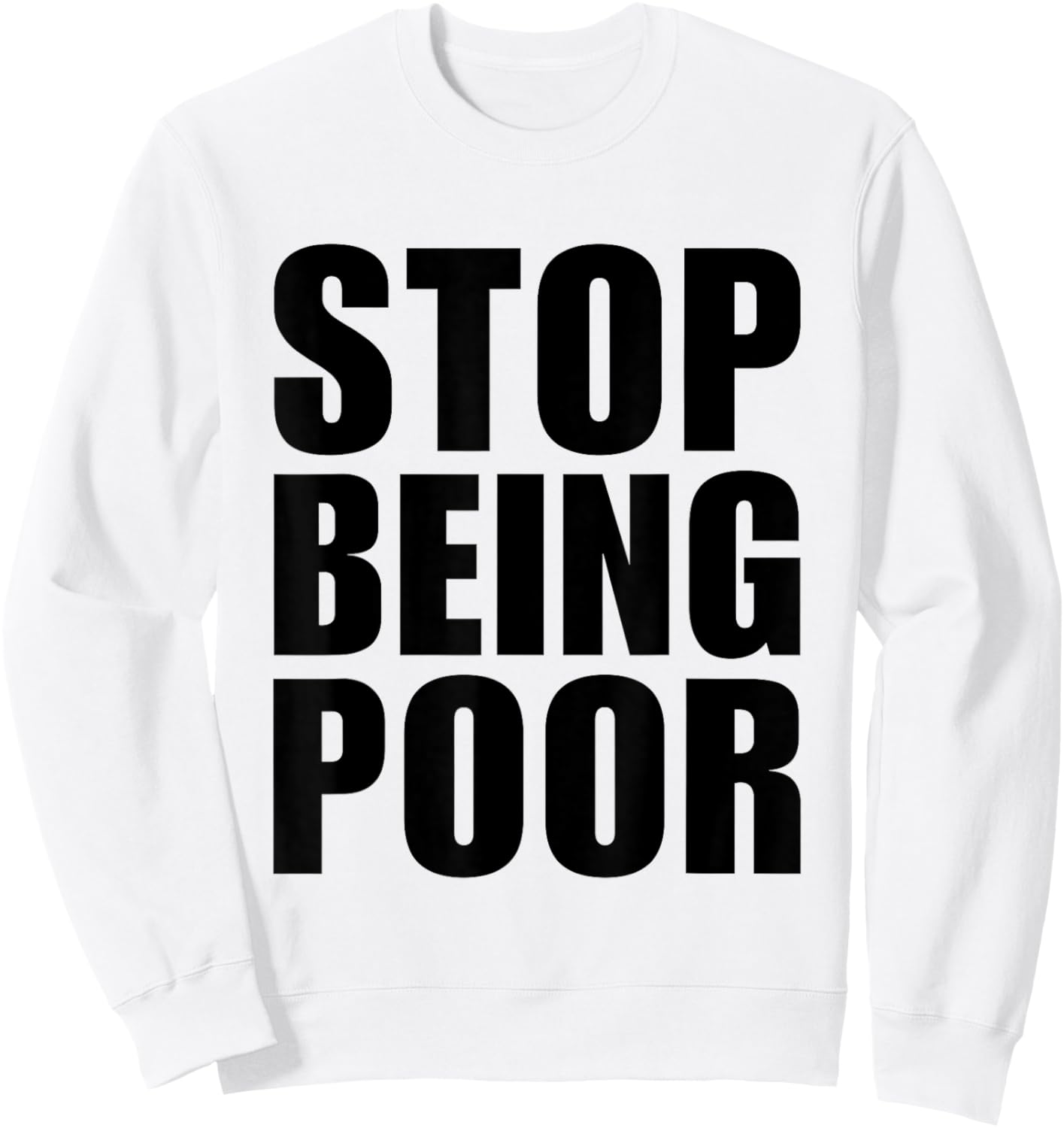 Stop Being Poor Y2K Aesthetic Trendy Sweatshirt - Sweatshirt | White