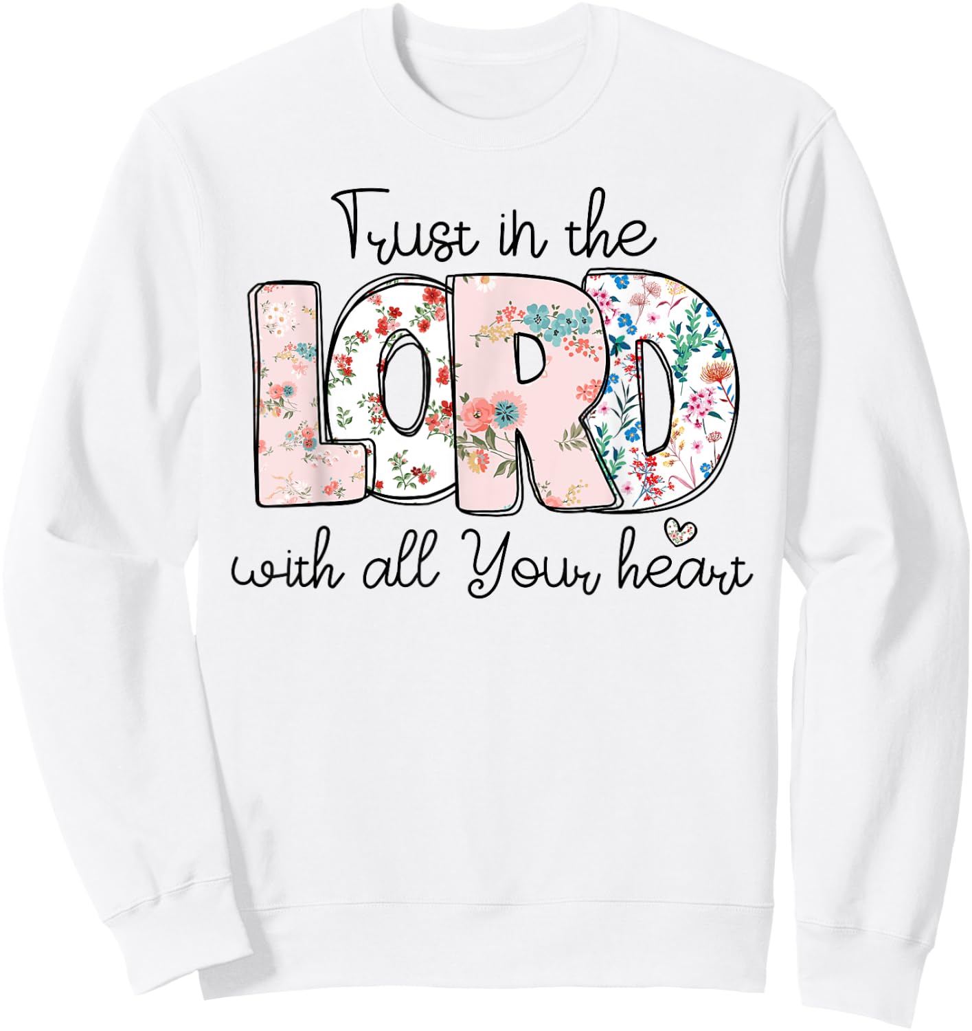 Trust In Lord Christian With All Your Heart Floral Cross Sweatshirt - Sweatshirt | White