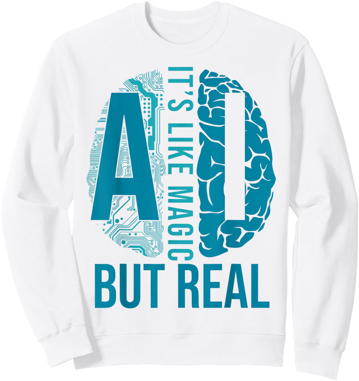 AI Its Like Magic But Real Artificial Intelligence Developer Sweatshirt - Sweatshirt | White