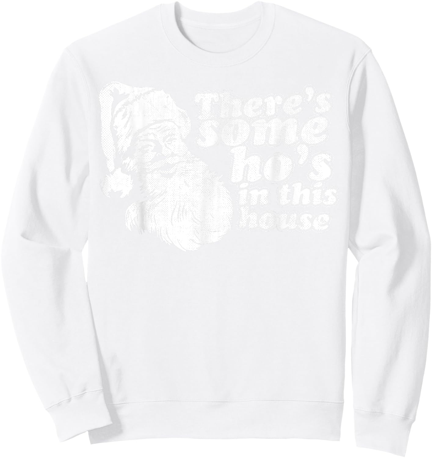 Funny Christmas, Theres Some Hos in This House Vintage Sweatshirt - Sweatshirt | White