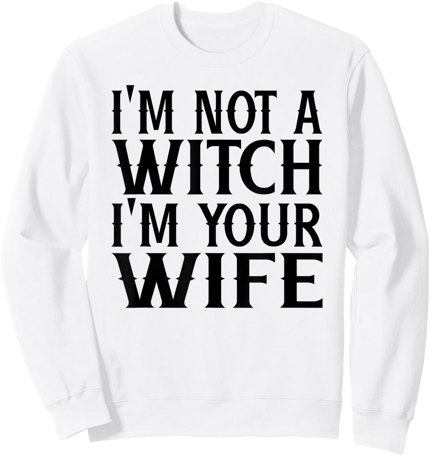 I'm Not A Witch Your Wife Halloween Matching Couple Gifts Sweatshirt - Sweatshirt | White
