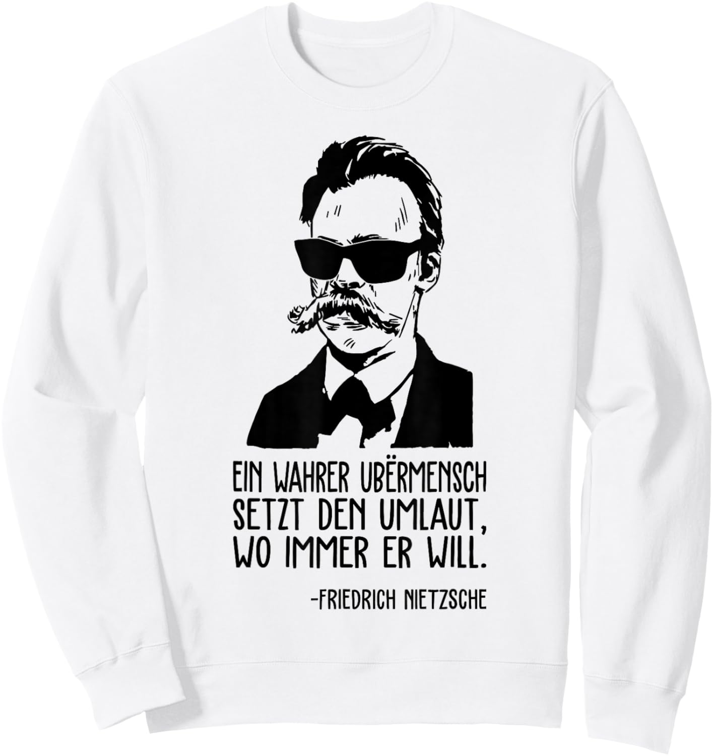 Friedrich Nietzsche Philosophy German Philosopher Sweatshirt - Sweatshirt | White