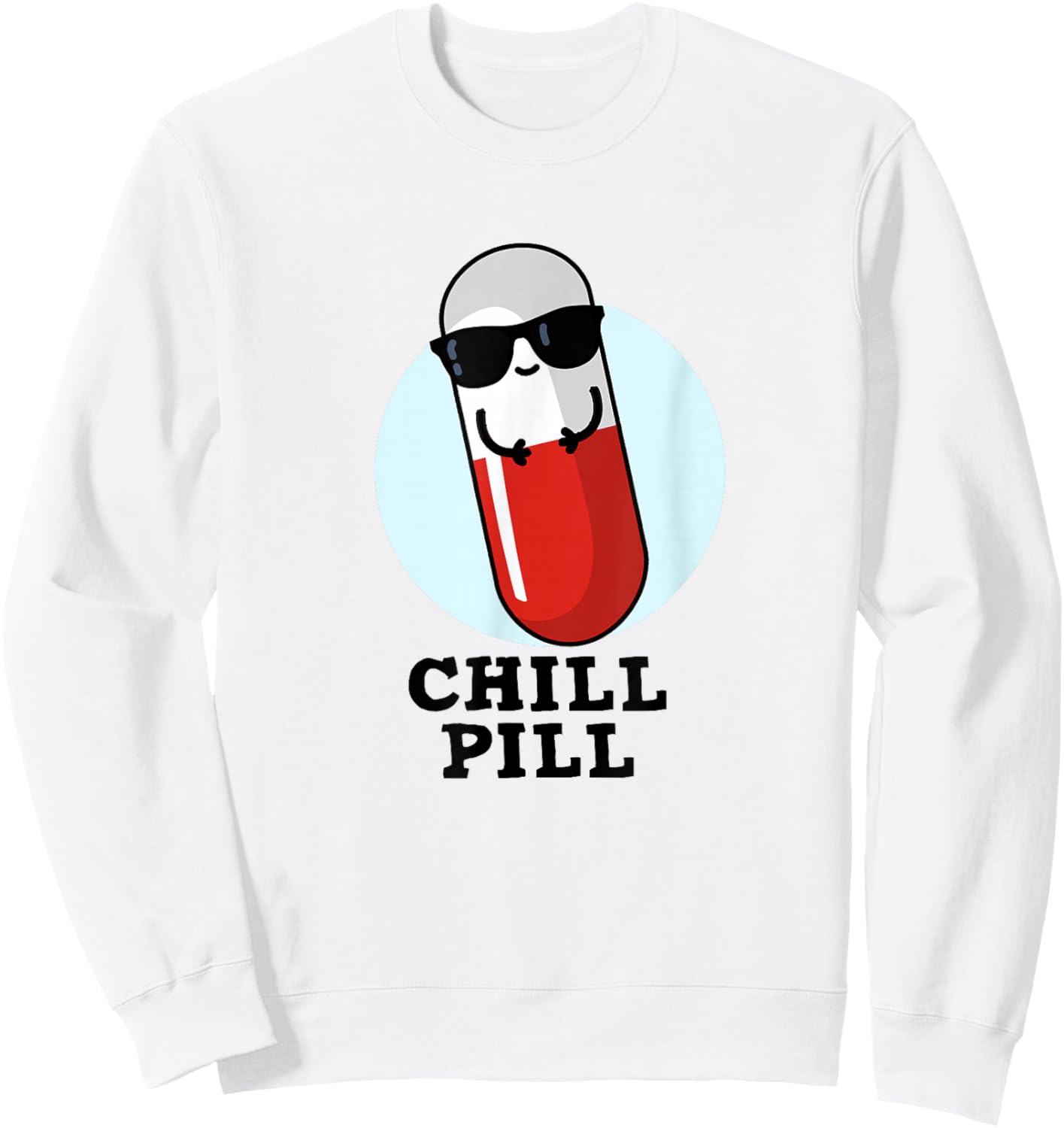 Chill Pill Funny Medicine Pun Sweatshirt - Sweatshirt | White