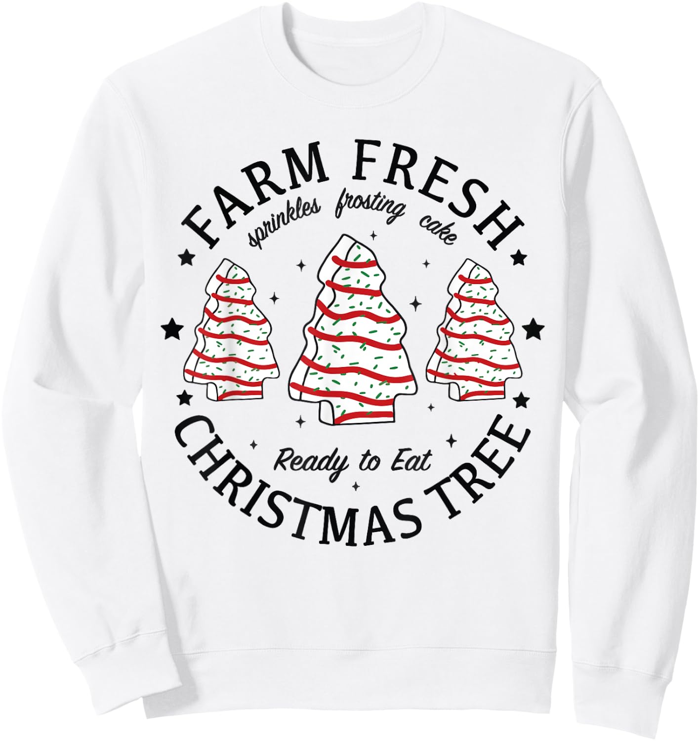Farm Fresh Ready To Eat Christmas Tree Xmas Tree Cake Sweatshirt - Sweatshirt | White