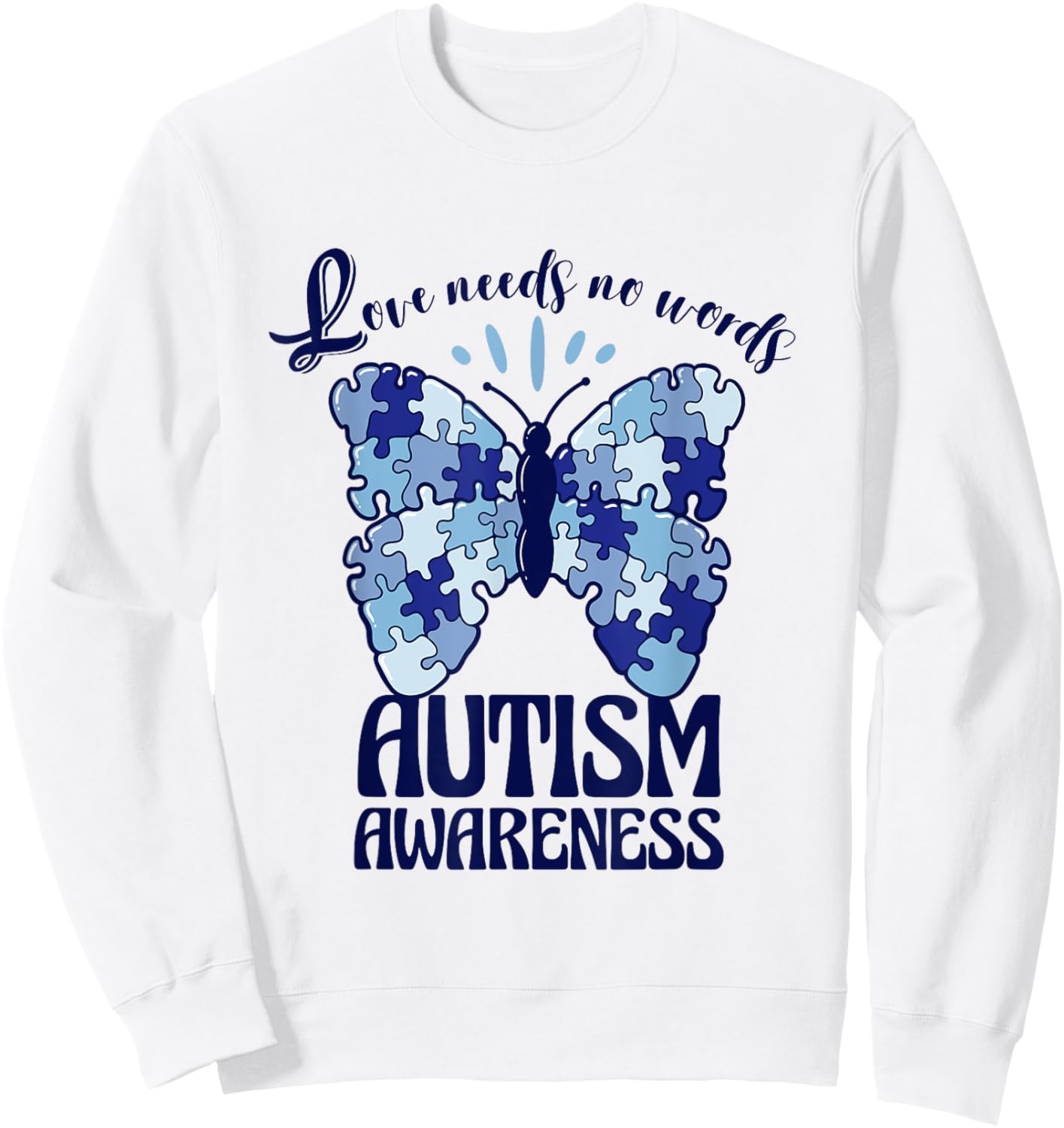 Love Needs No Words Autism Awareness Butterfly Sweatshirt - Sweatshirt | White