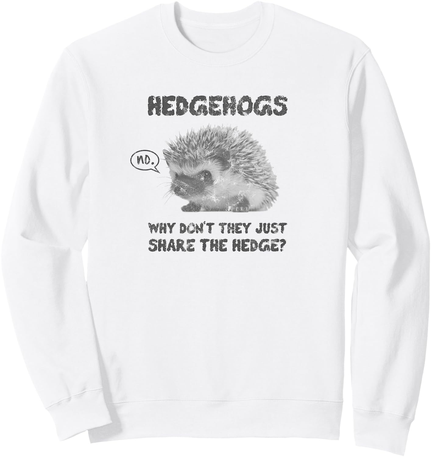 Hedgehogs Why Don't They Just Share the Hedge Sweatshirt - Sweatshirt | White