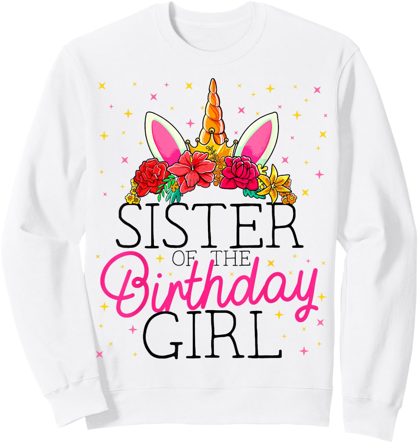 Sister of the Birthday Girl Sissy Unicorn Birthday Sweatshirt - Sweatshirt | White