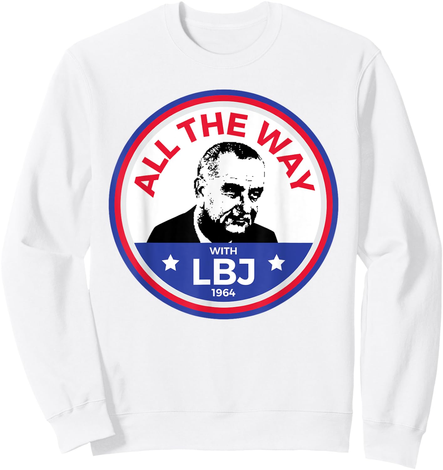 LBJ 1964 Democrat Campaign President Lyndon Baines Johnson Sweatshirt - Sweatshirt | White