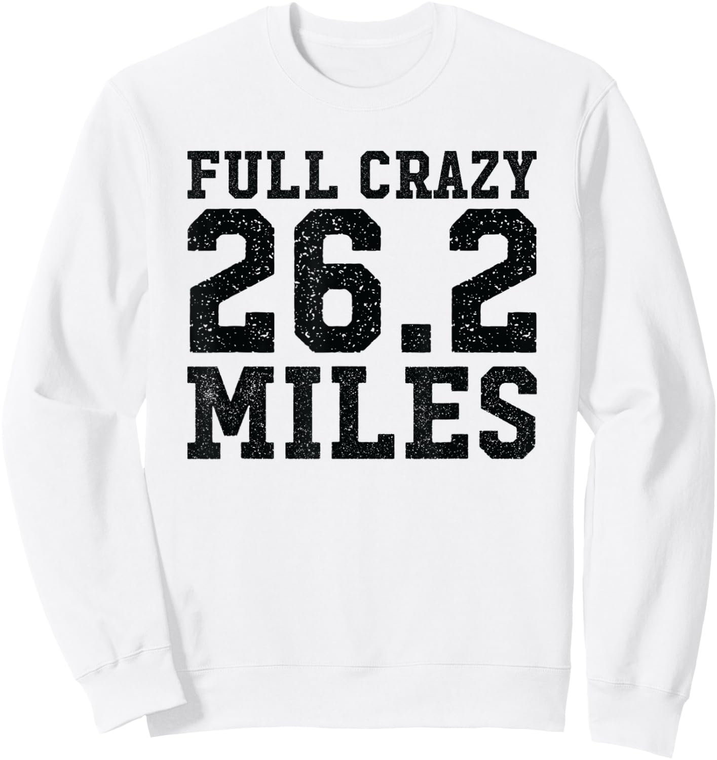Full Marathon Runner Motivational Quote Distance Running Sweatshirt - Sweatshirt | White