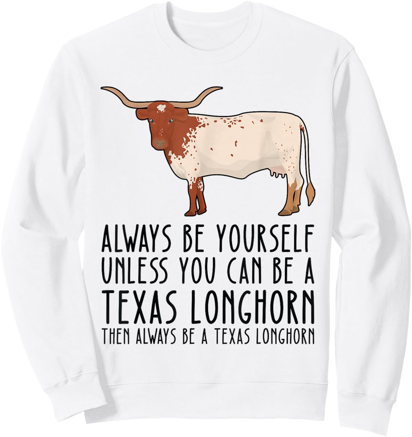 Be Yourself Always And Be A Texas Longhorn Sweatshirt - Sweatshirt | White