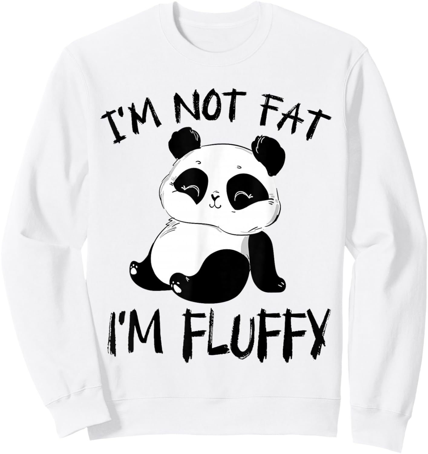 Funny, I Am Not Fat I Am Fluffy, Sarcastic Family Fitness Sweatshirt - Sweatshirt | White