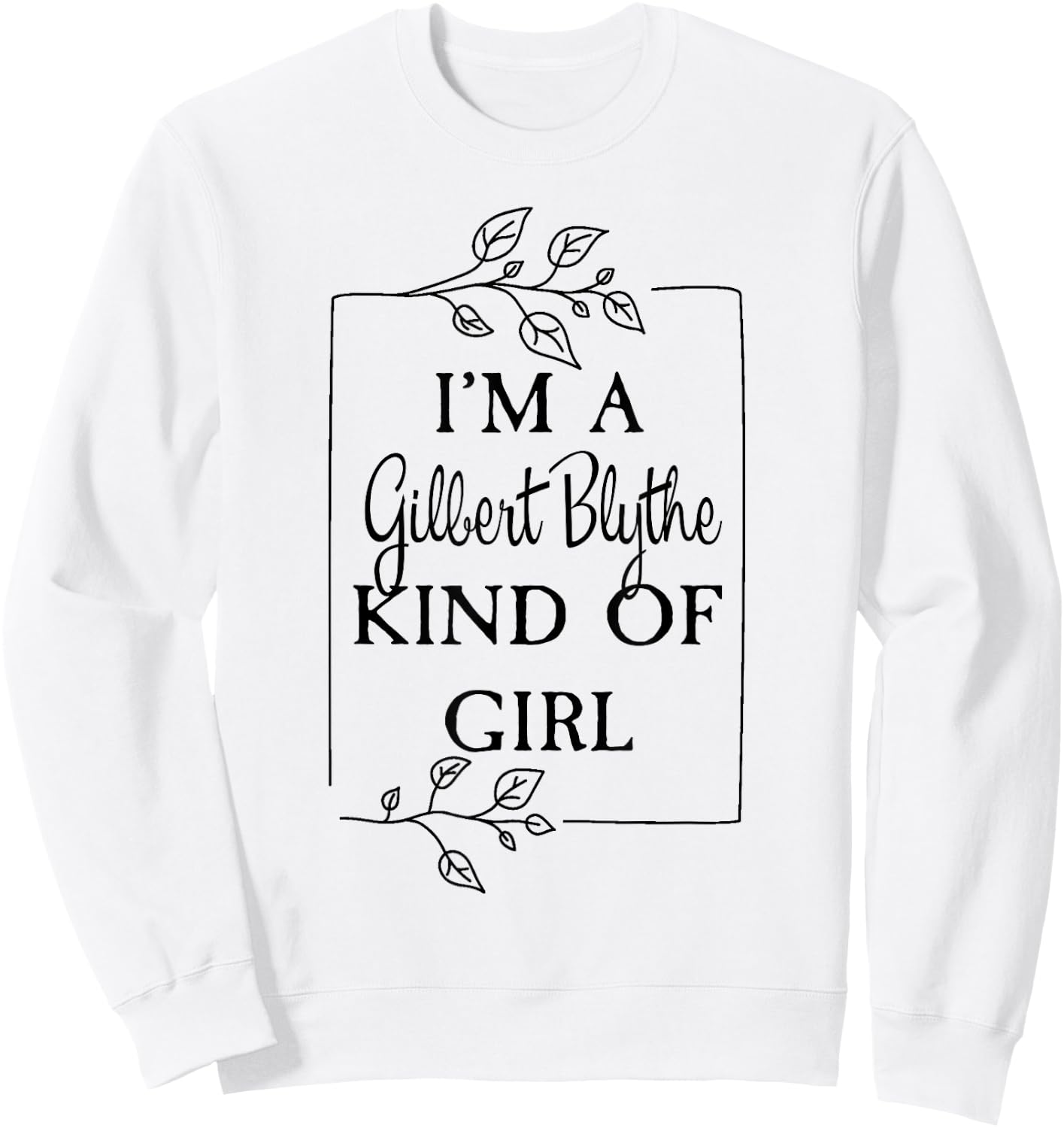 I'm a Gilbert Blythe Kind of Girl Green Gables Book Sweatshirt - Sweatshirt | White