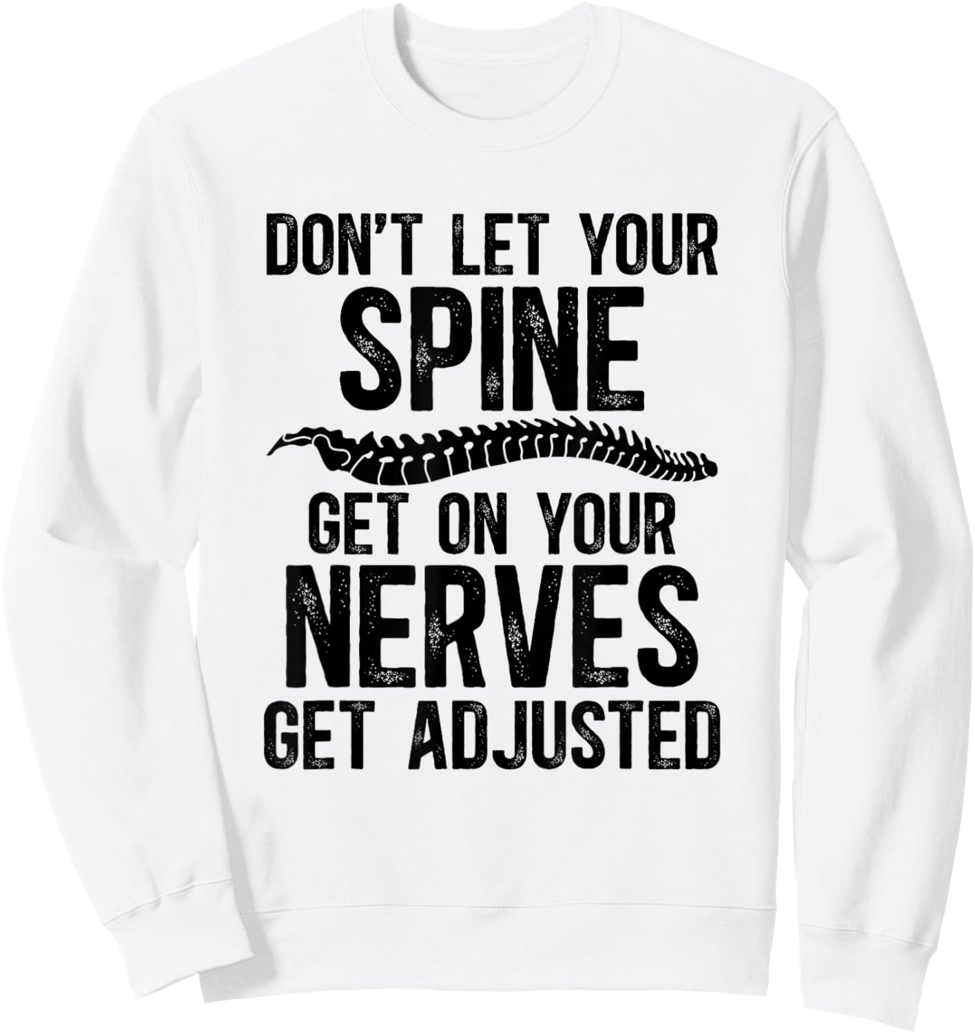 Get Adjusted Chiropractor Chiropractic Sweatshirt - Sweatshirt | White
