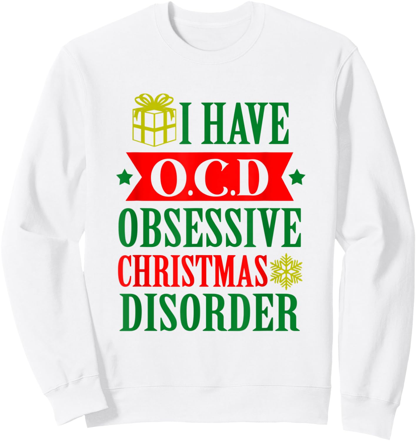 I Have OCD Obsessive Christmas Xmas Disorder Christmas Gift Sweatshirt - Sweatshirt | White