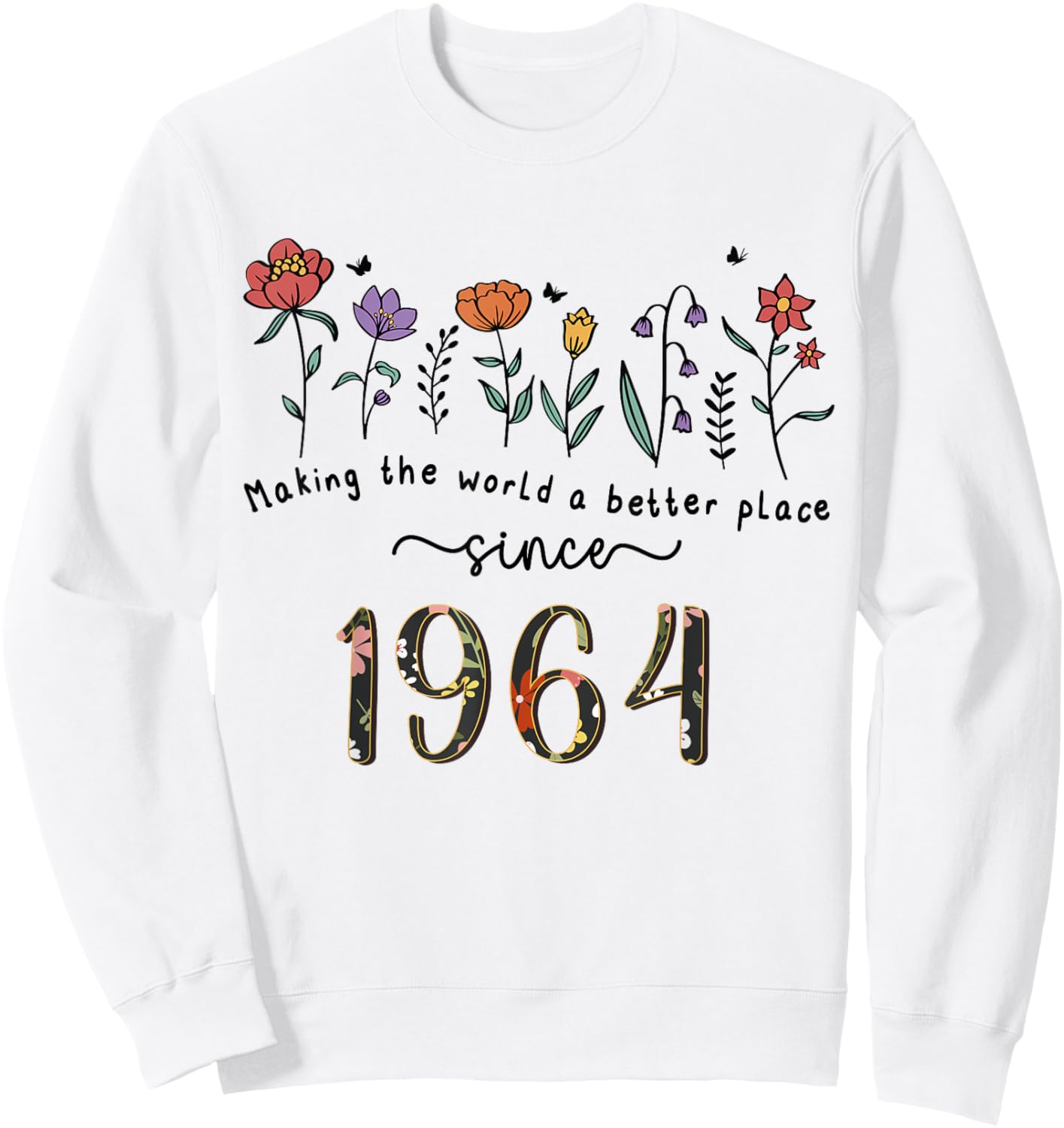 61st Birthday Making The World A Better Place Since 1964 Sweatshirt - Sweatshirt | White