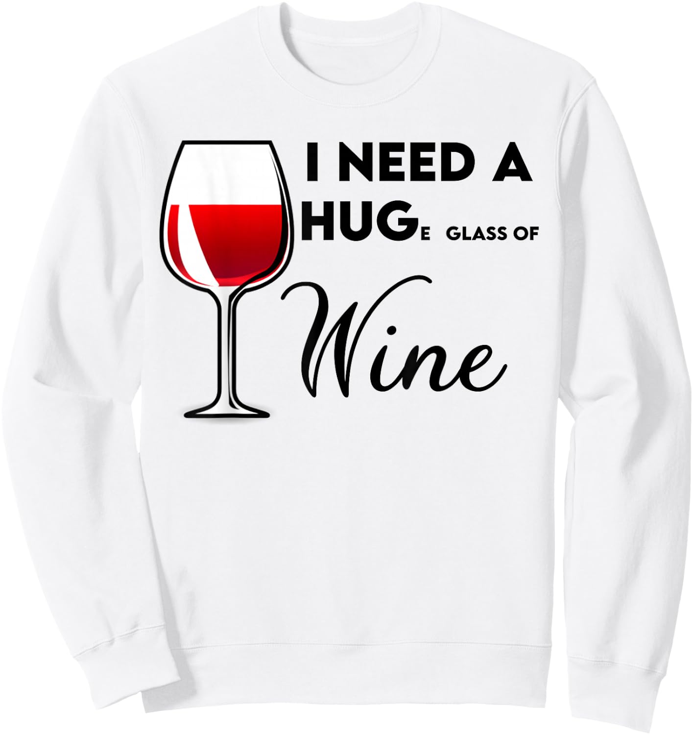 I Need a Huge Glass of Wine Funny Birthday Gift Sweatshirt - Sweatshirt | White