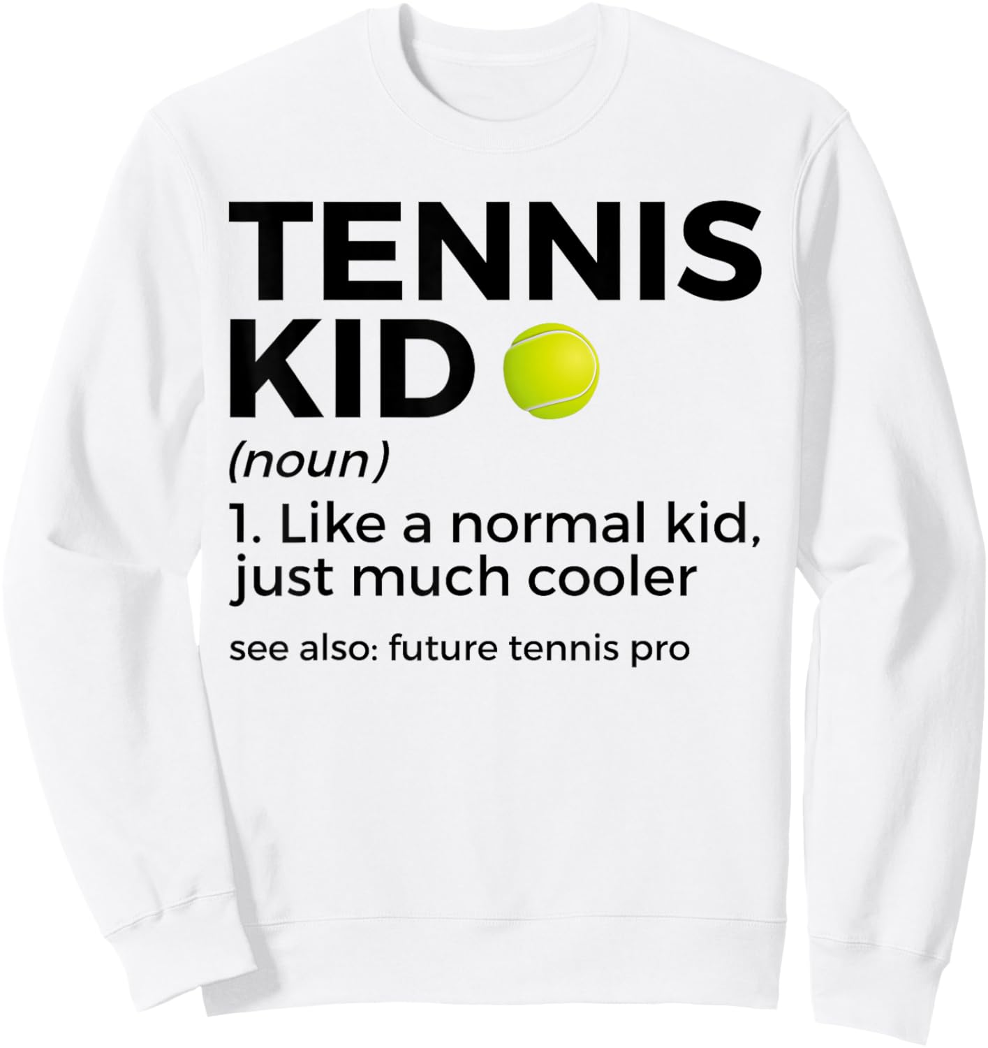 Funny Tennis Kid Definition Tennis Player Sweatshirt - Sweatshirt | White