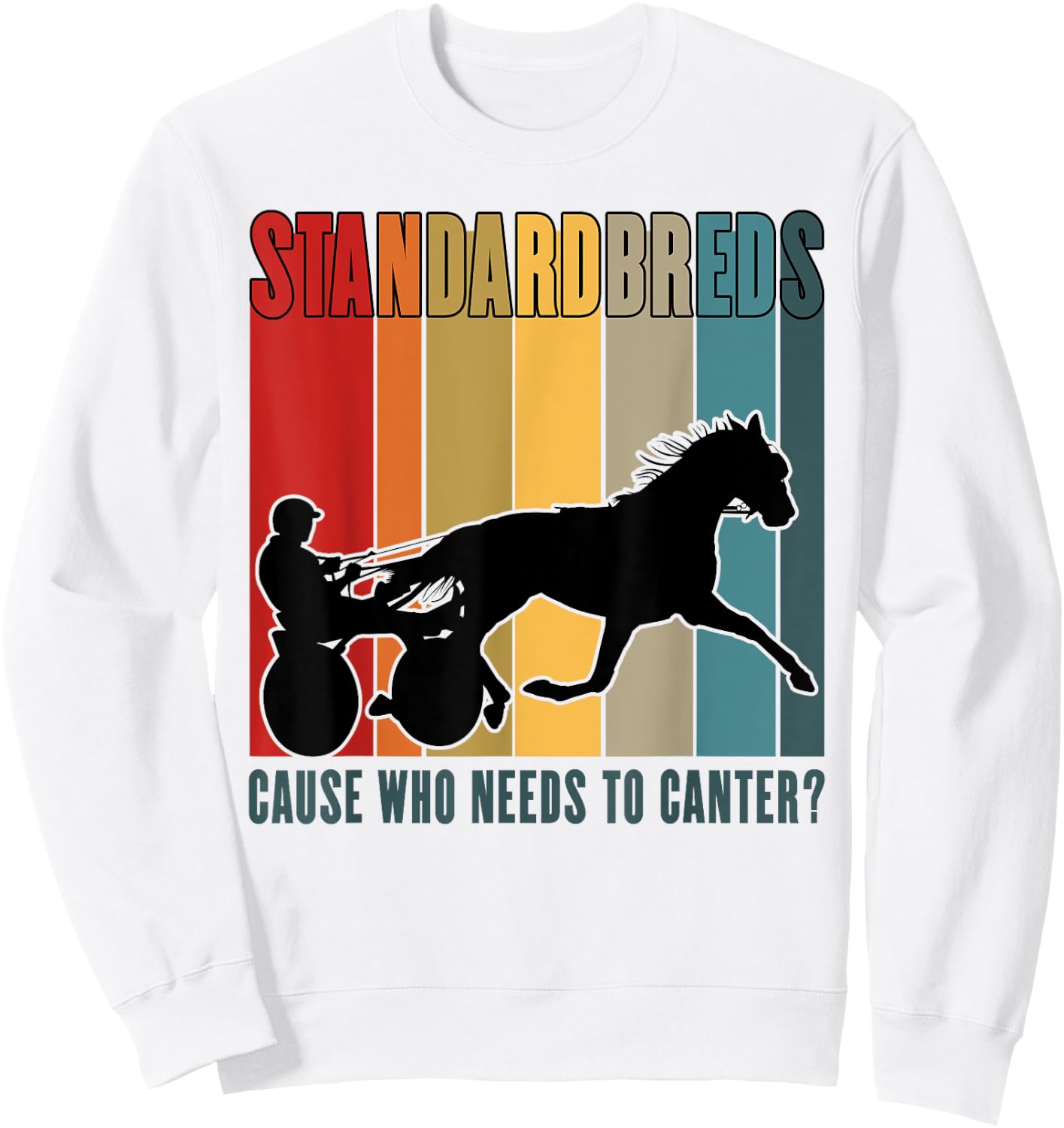 Standardbred Harness Racing, Trotting & Pacing Humor Sweatshirt - Sweatshirt | White