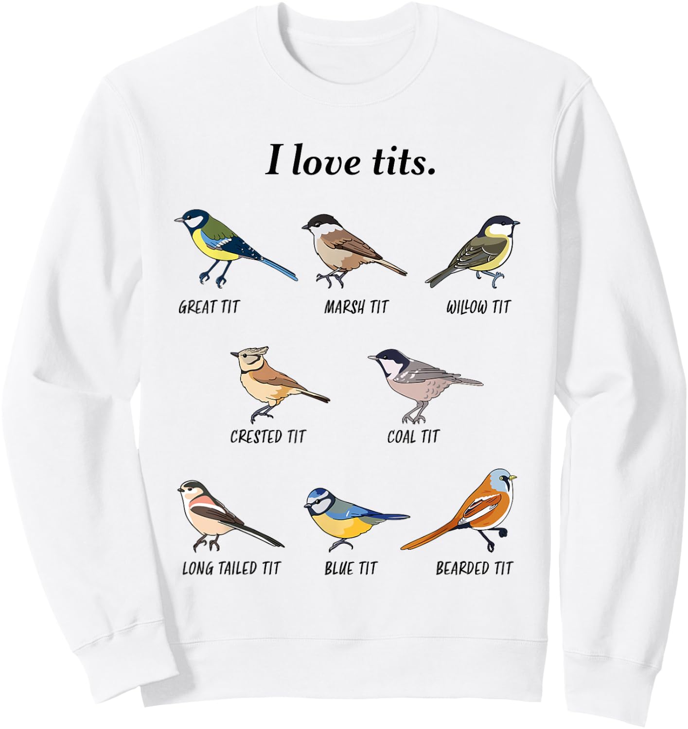 I love tits birdwatching bird lover Gift Sweatshirt - Sweatshirt | White