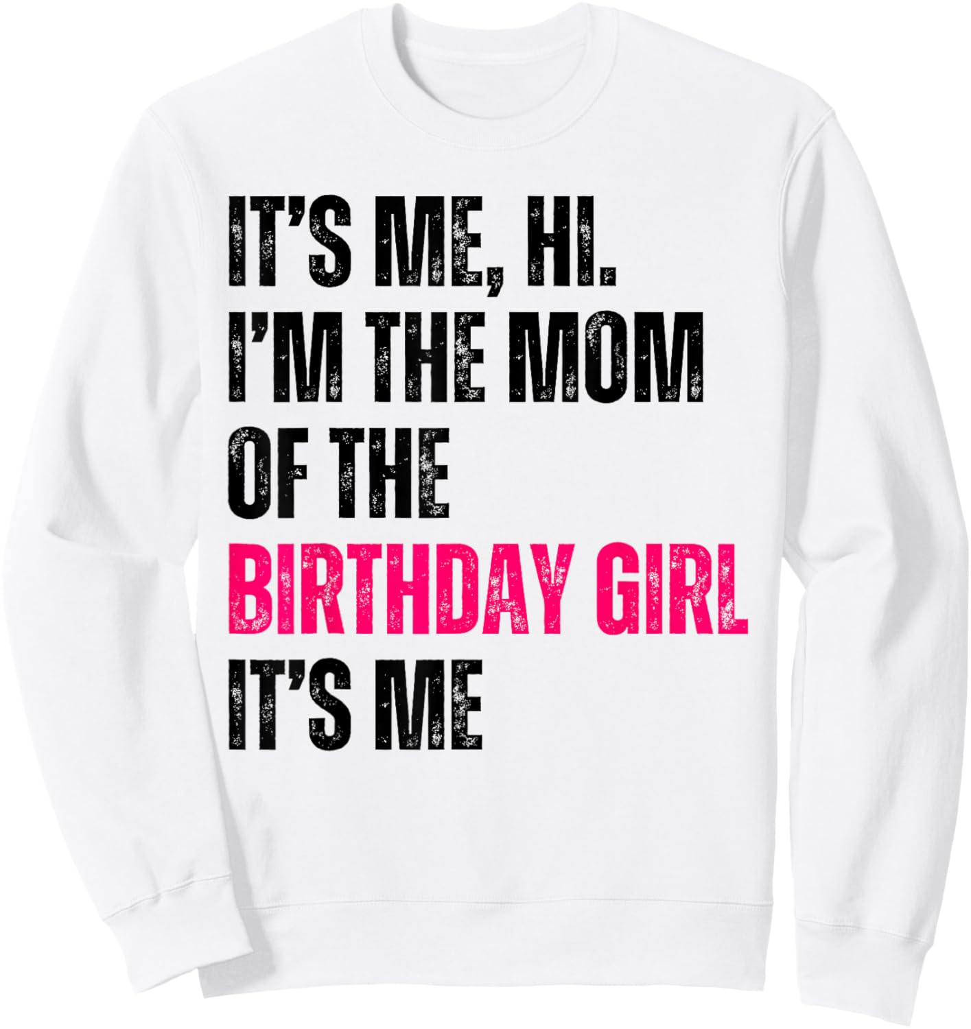 It's Me Hi I'm The Mom Of The Birthday Girl It's Me Party Sweatshirt - Sweatshirt | White