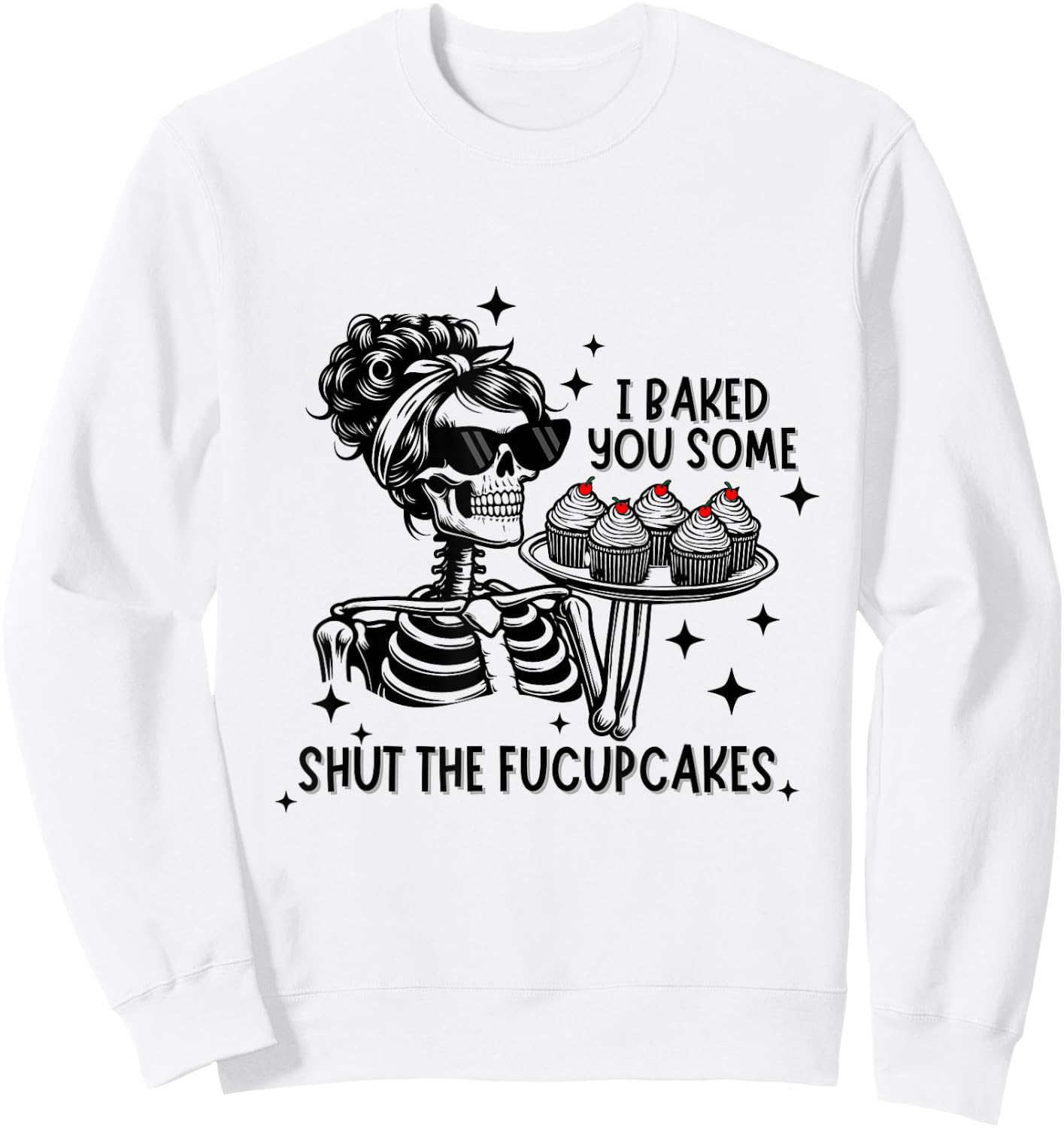 Funny Vintage Housewife I Baked You Some Shut The Fucupcakes Sweatshirt - Sweatshirt | White