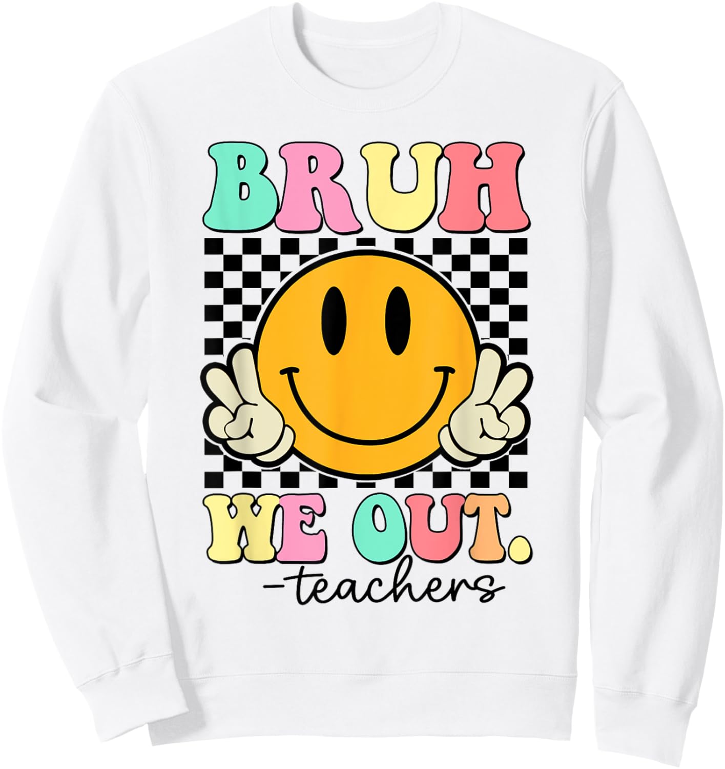 Bruh We Out Teachers Retro Smile Last Day Of School Summer Men Women Girls Kids Sweatshirt - Sweatshirt | White