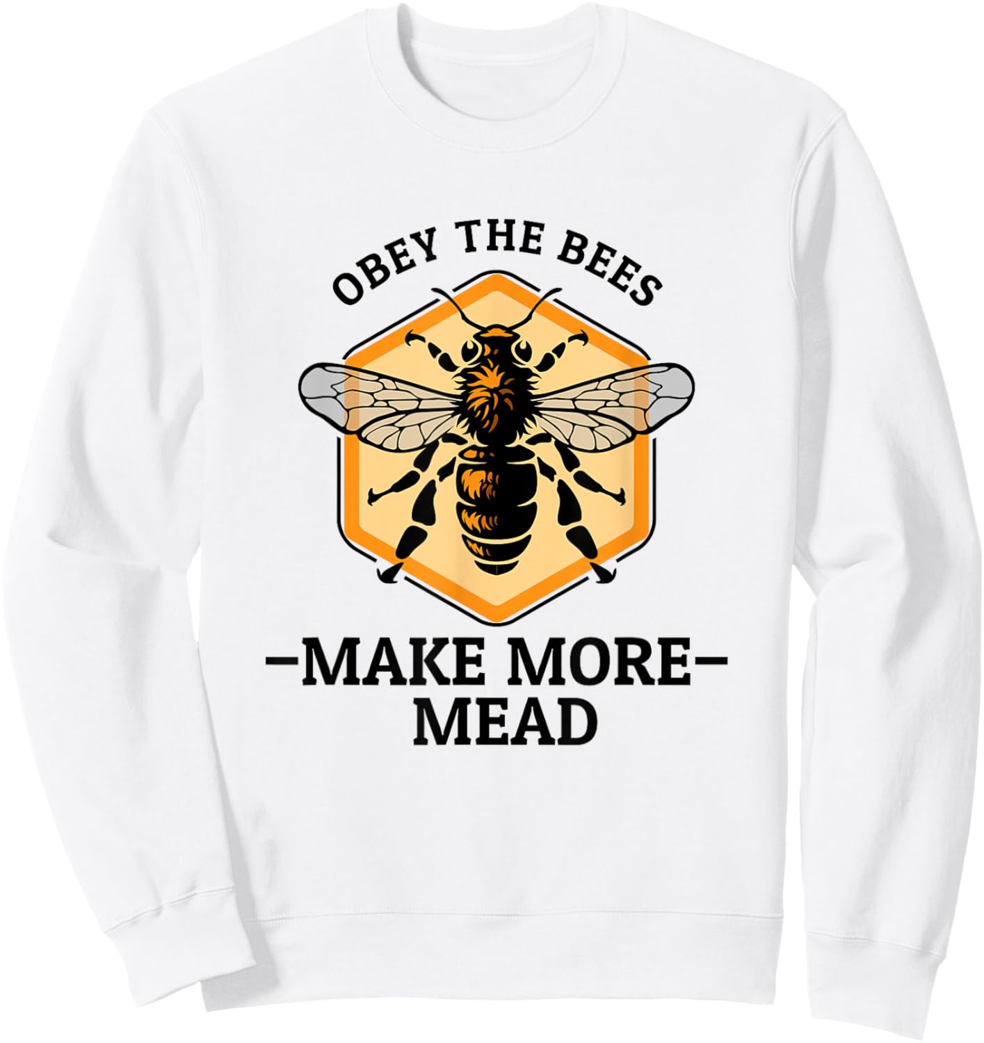 Meadmaking Homebrew Funny Mead Maker Obey The Bees Sweatshirt - Sweatshirt | White
