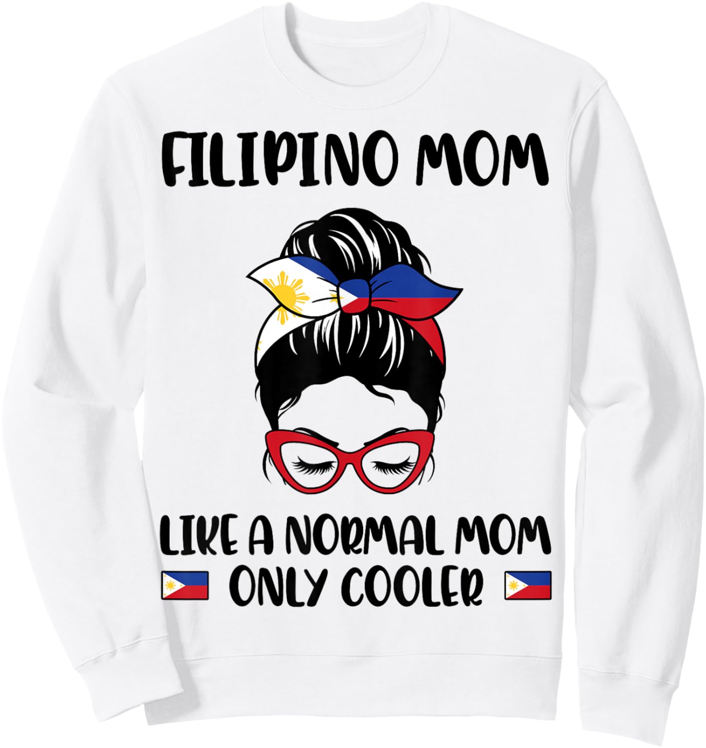 Filipino Mom Like A Normal Mom Only Cooler Mother's Day Sweatshirt - Sweatshirt | White