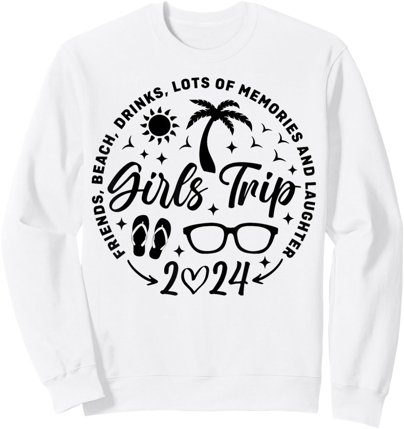 Girls Trip 2024 Friends Beach Drinks Lots Of Memories Sweatshirt - Sweatshirt | White