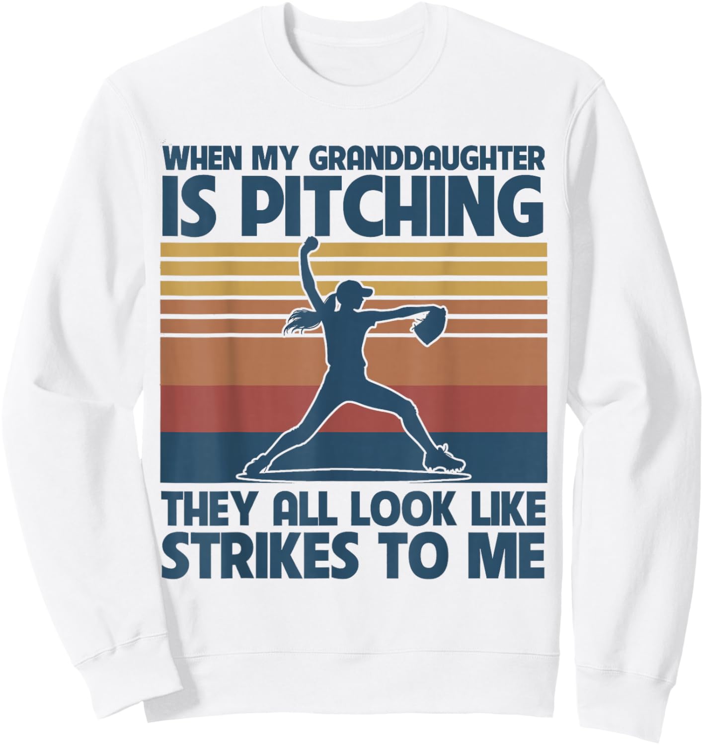 When My Granddaughter Is Pitching They All Look Like Strikes Sweatshirt - Sweatshirt | White