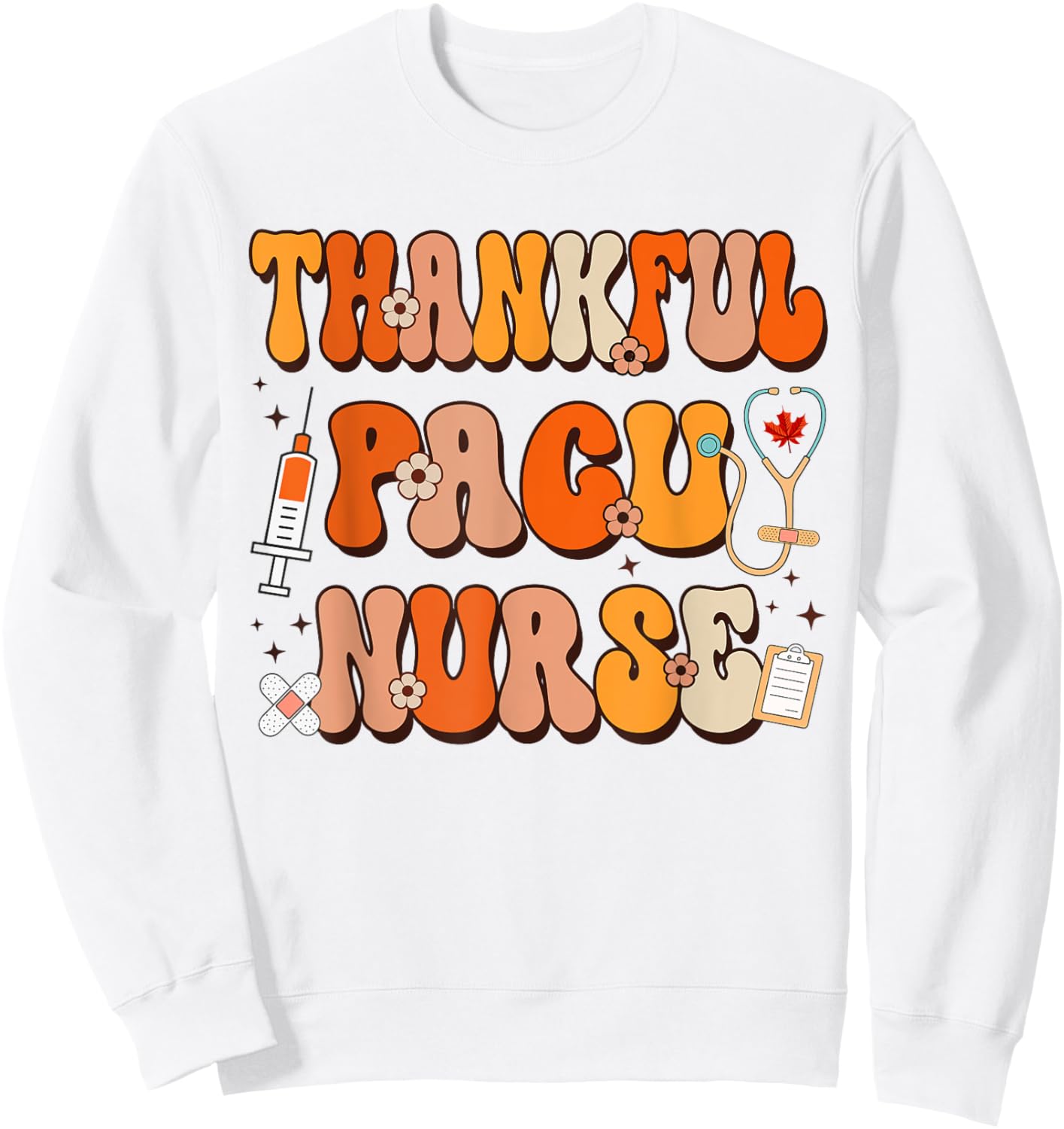 Thankful PACU Nurse Thanksgiving Scrub Top Fall Women Men Sweatshirt - Sweatshirt | White