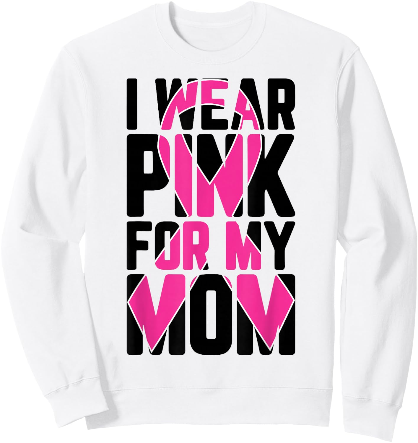 I Wear Pink For My Mom Breast Cancer Awareness Supporter Sweatshirt - Sweatshirt | White