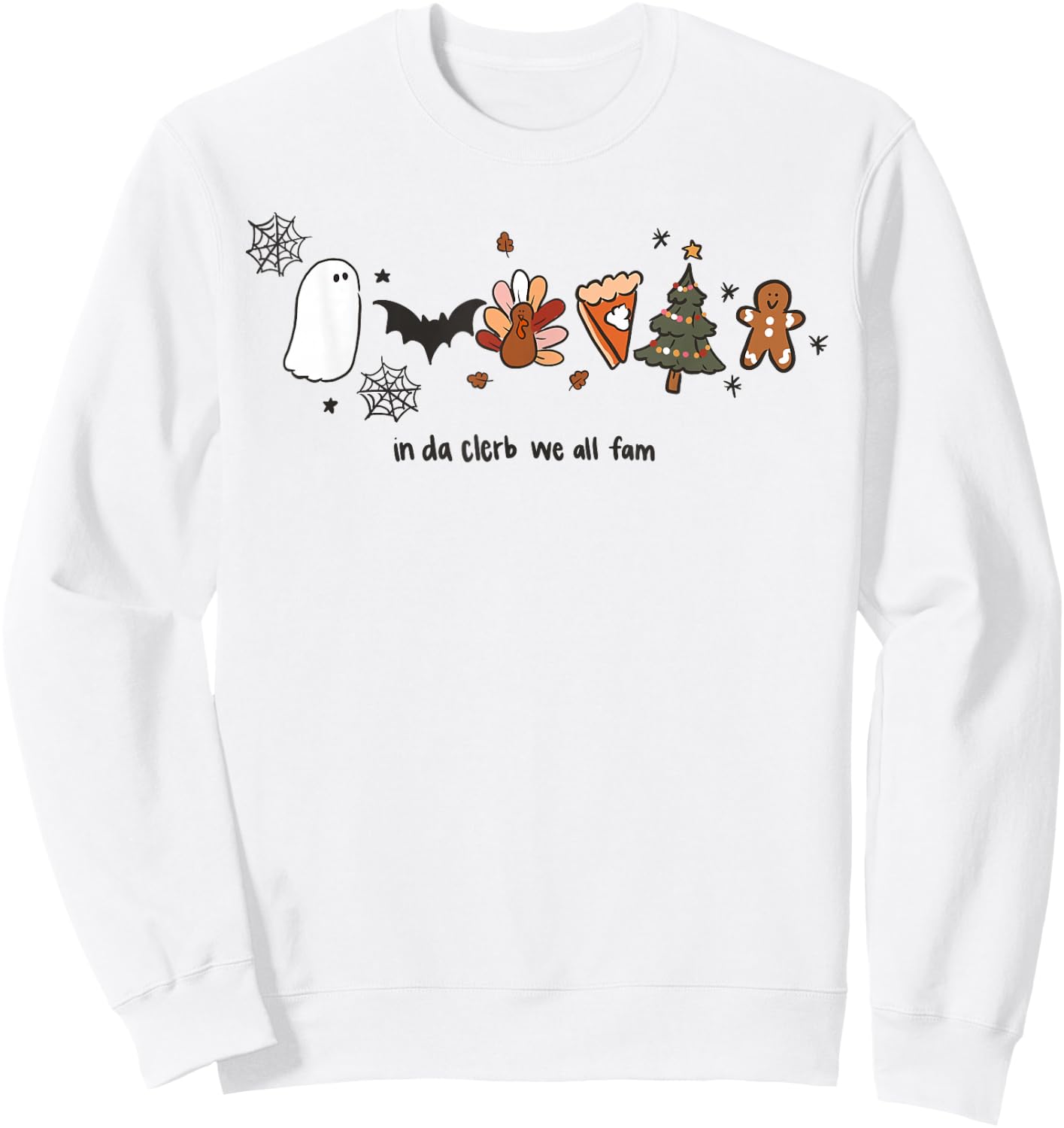 In Da Clerb We All Fam Halloween Thanksgiving Christmas Sweatshirt - Sweatshirt | White