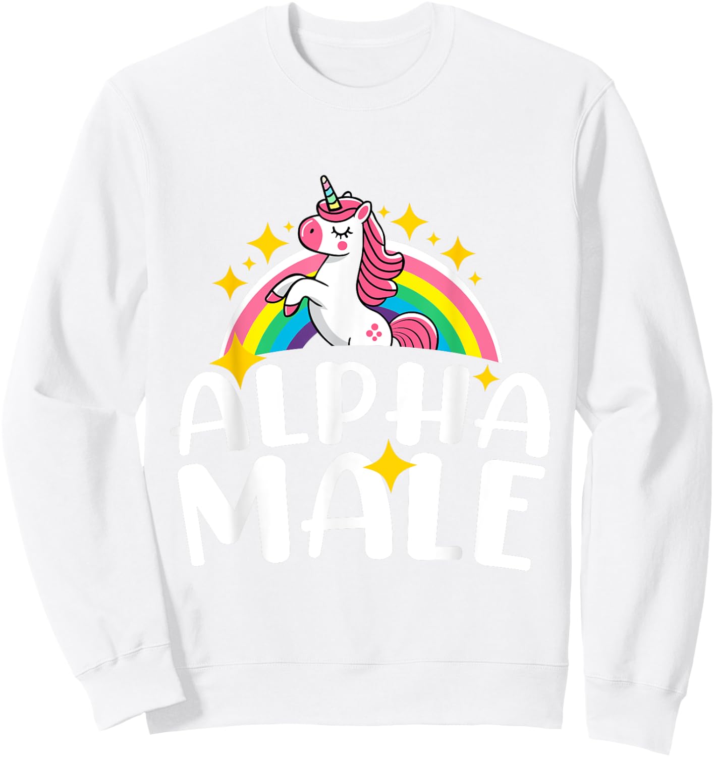 Alpha Male Unicorn Rainbow Funny Humor Sarcastic Hilarious Sweatshirt - Sweatshirt | White