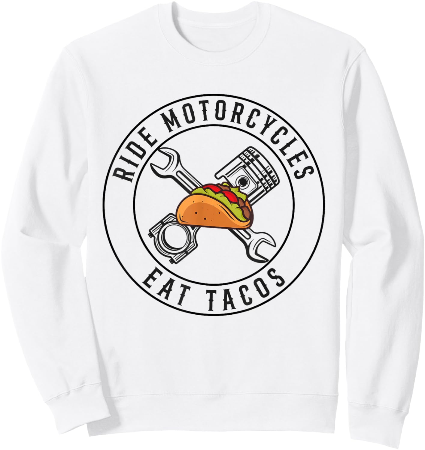 Ride Motorcycles Eat Tacos Funny Riding Lover Biker Sweatshirt - Sweatshirt | White