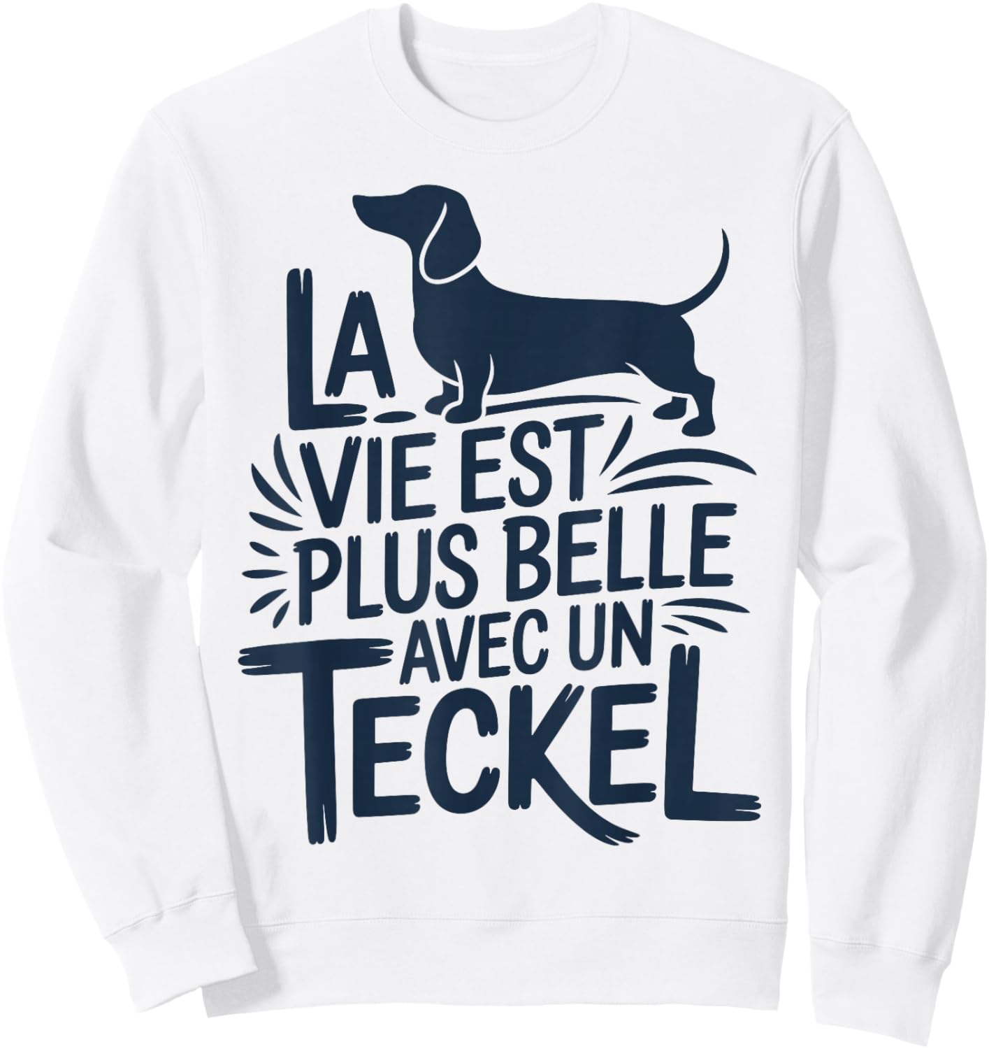 Dachshund Dog Cute Quote Funny Life with A Dachshund Sweatshirt - Sweatshirt | White