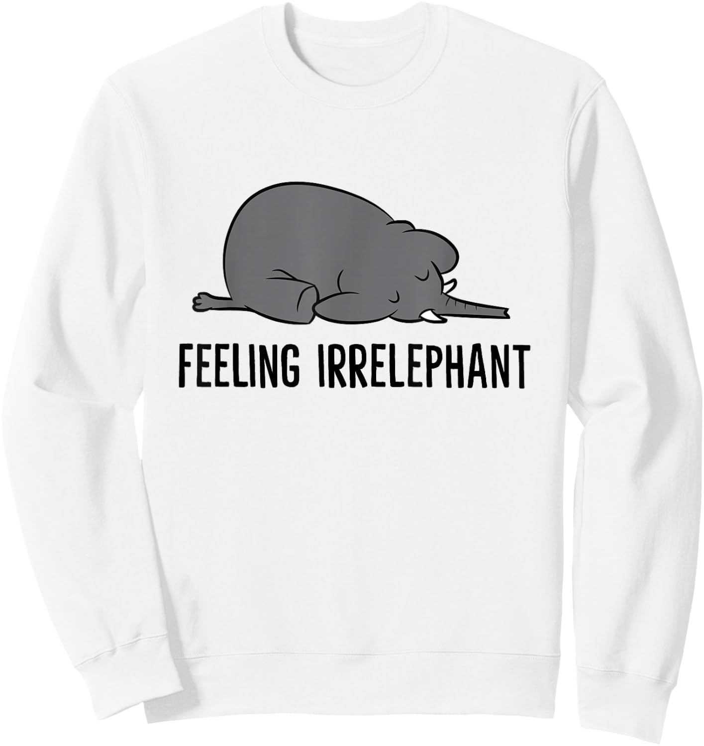 Elephant Pun Feeling Irrelephant Cute Sleeping Elephant Sweatshirt - Sweatshirt | White