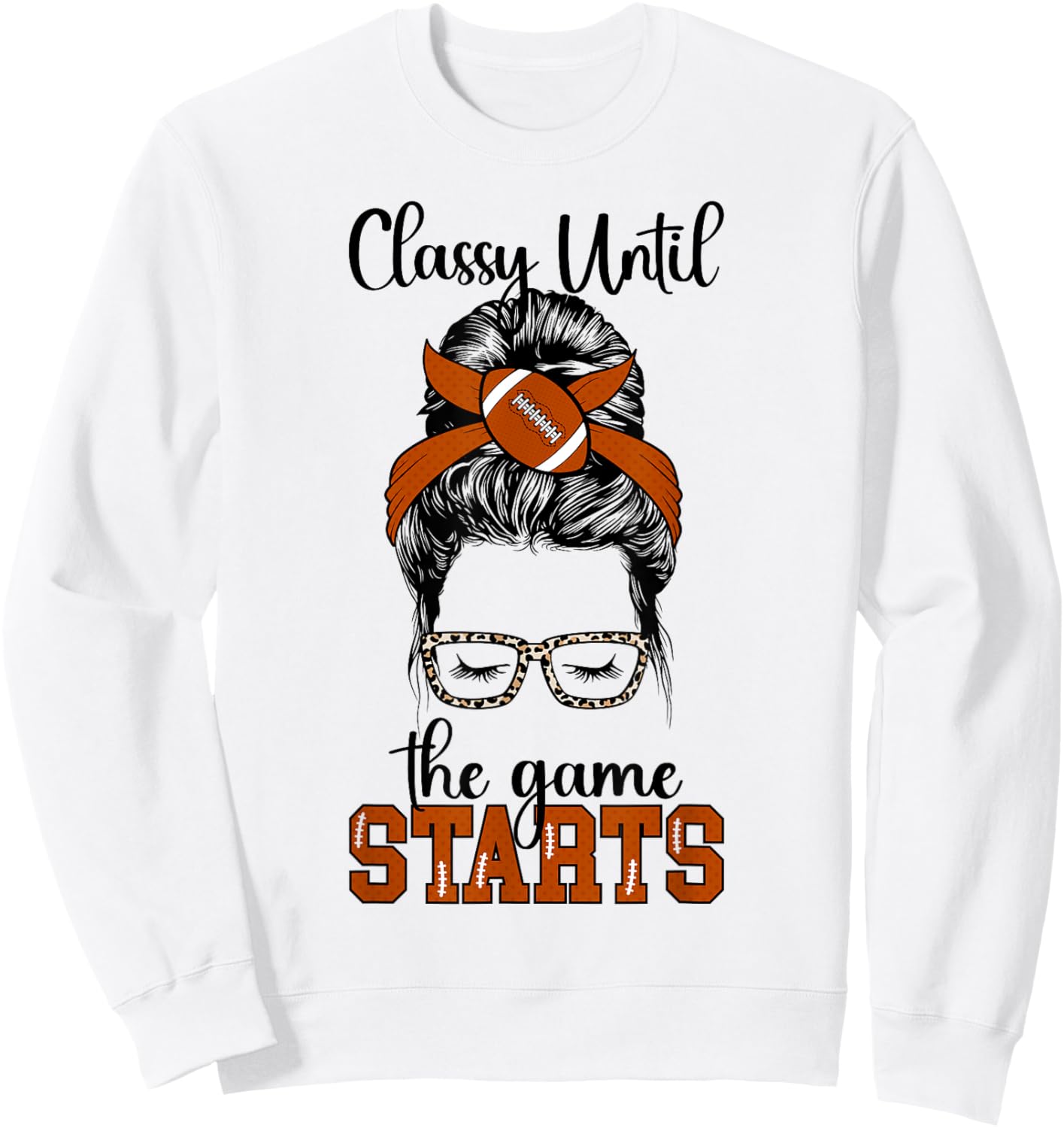 Classy Until The Game Starts Game Day Football Game Day Sweatshirt - Sweatshirt | White