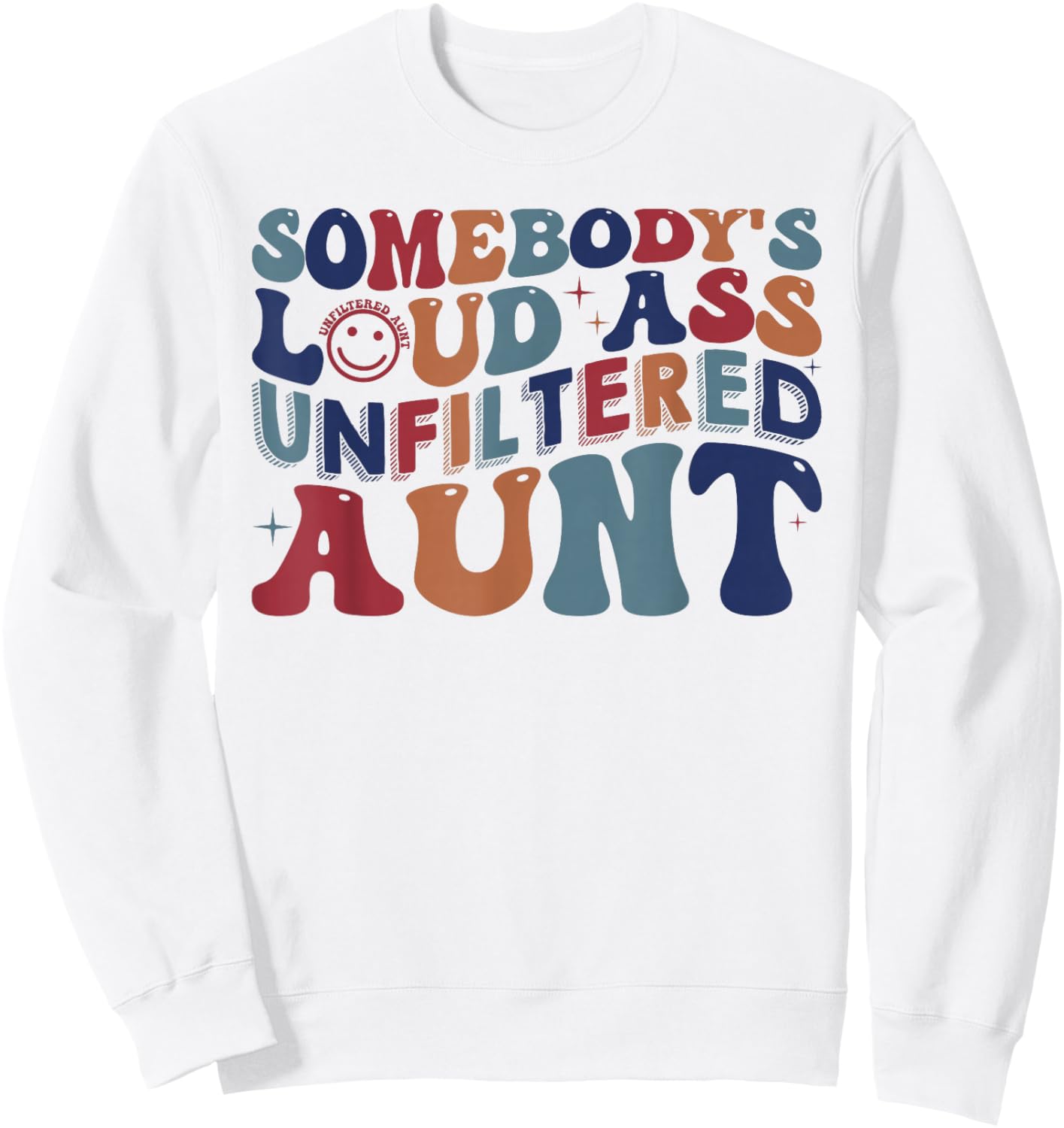 Somebody's Loud Ass Unfiltered Aunt Funny Sweatshirt - Sweatshirt | White