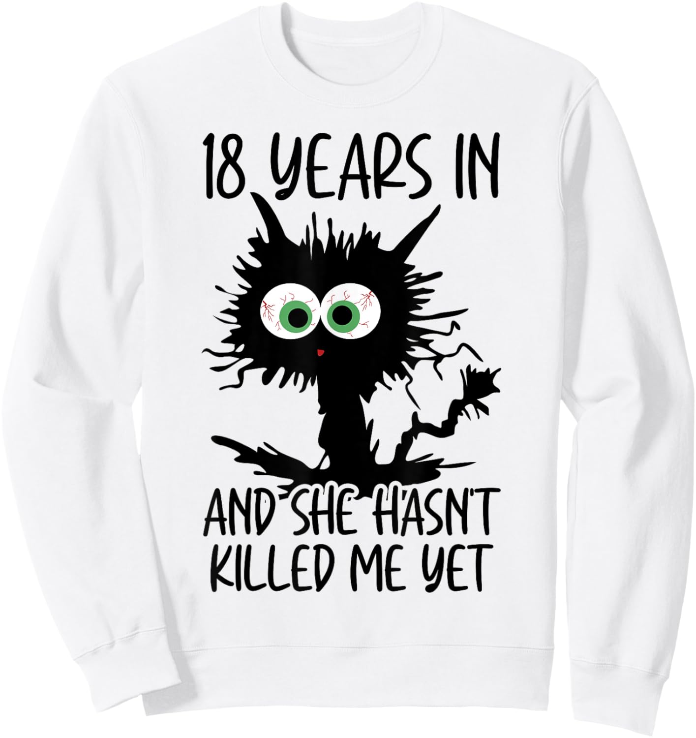 18 Years In And She Hasn't Killed Me Yet Sweatshirt - Sweatshirt | White