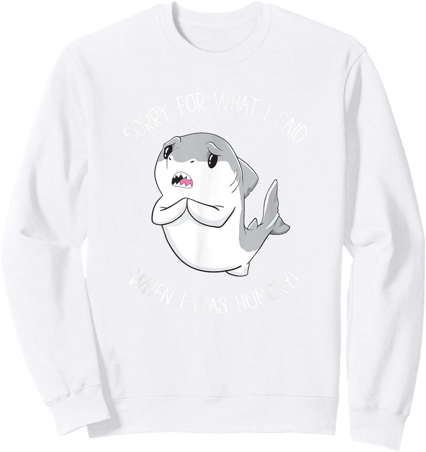 Sorry for What I Said When I was Hungry Sweet Shark Girl Sweatshirt - Sweatshirt | White