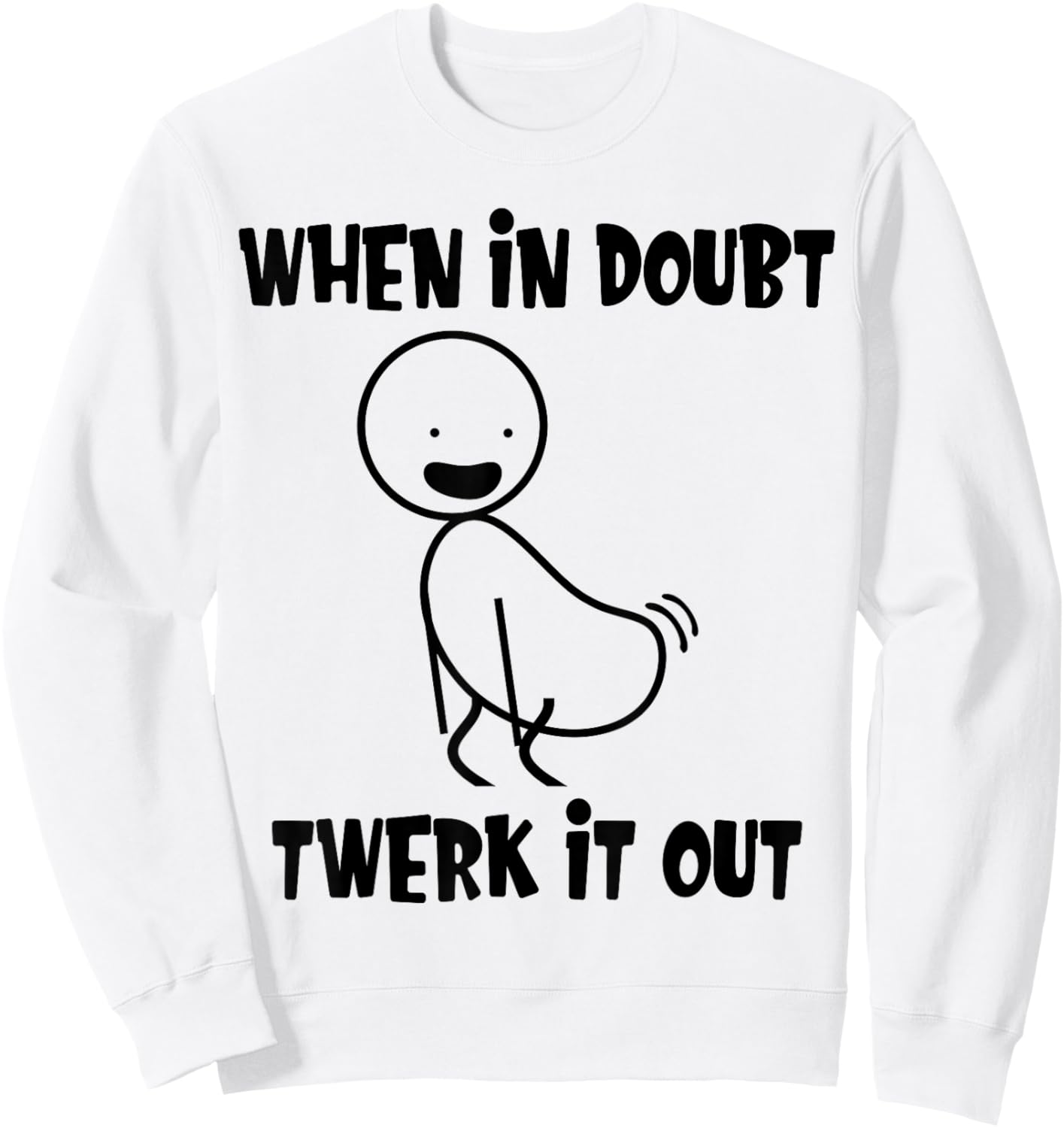 When In Doubt Twerk It Out Twerking Queen Funny Twerk Sweatshirt - Sweatshirt | White