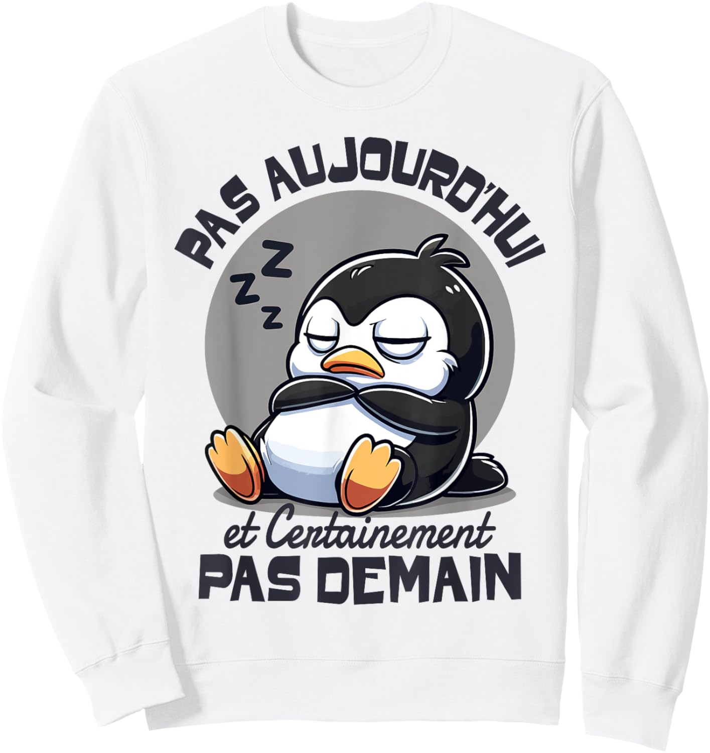 Penguin Not Today Funny Funny Penguins , white, S Sweatshirt - Sweatshirt | White