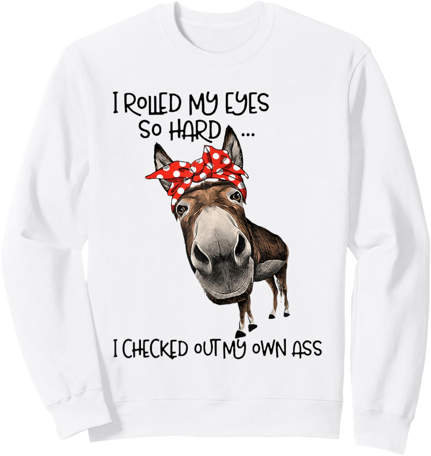 I Rolled My Eyes So Hard I Checked Out My Own Ass Goat Sweatshirt - Sweatshirt | White