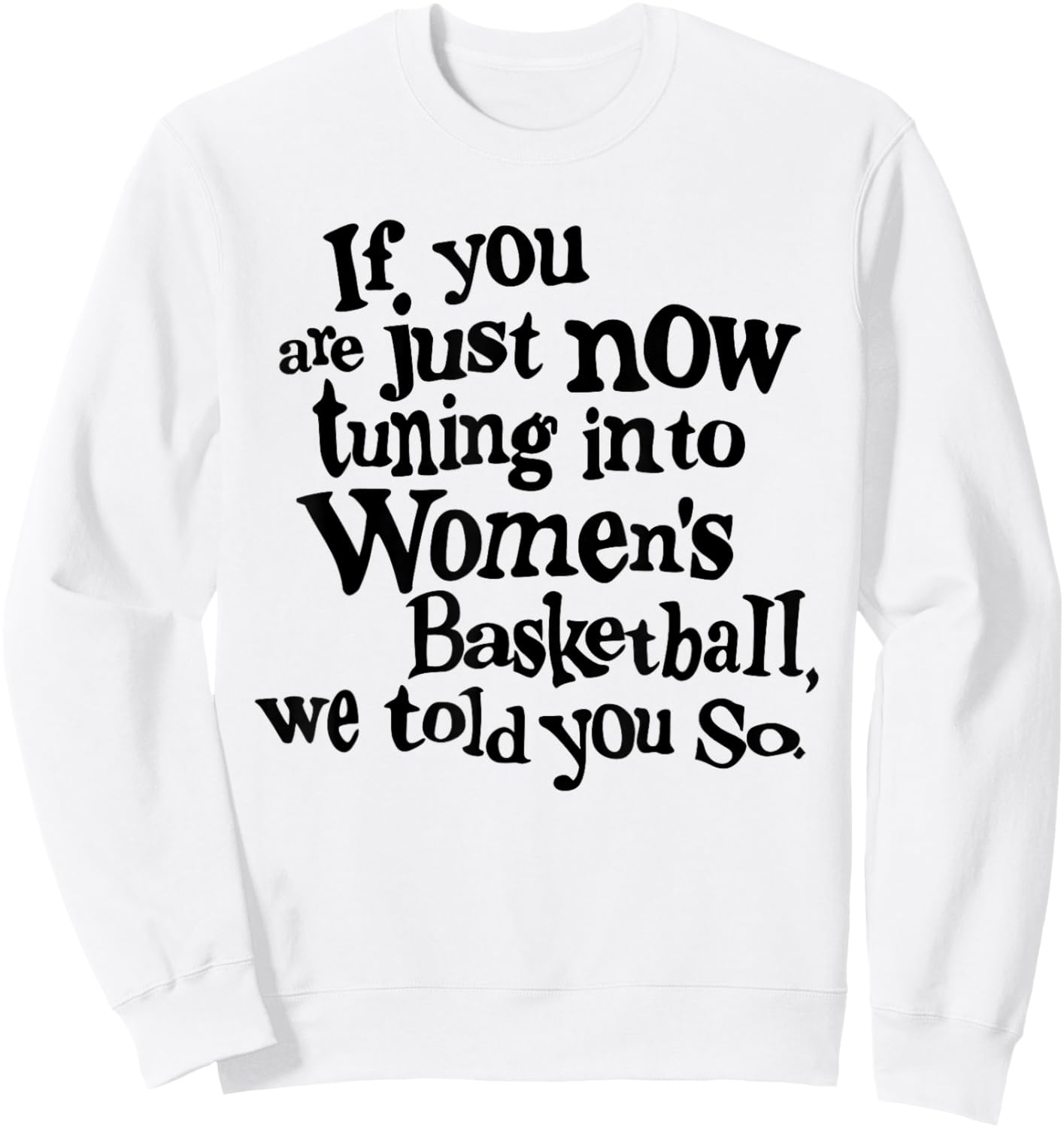 Women's Basketball We Told You So Fun Sweatshirt - Sweatshirt | White