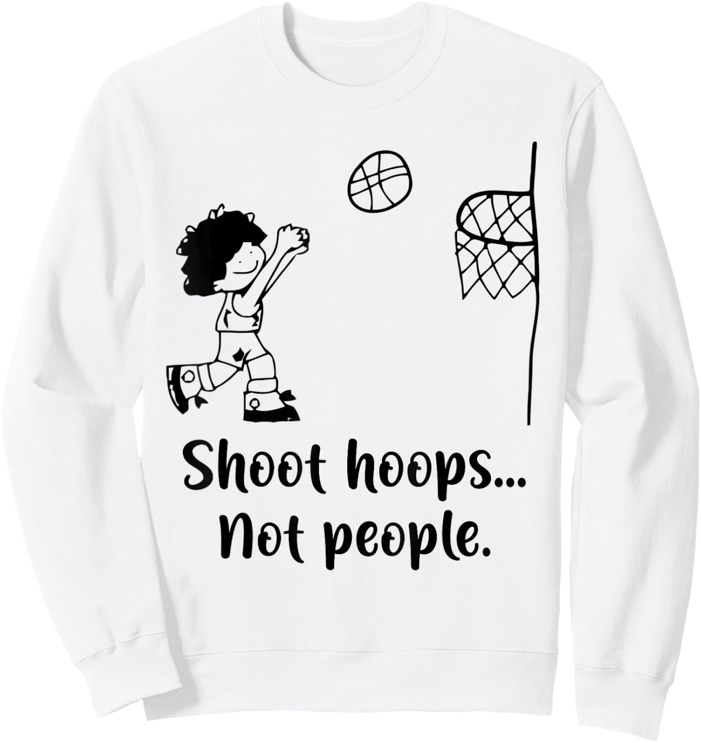Shoot Hoops Not People Sweatshirt - Sweatshirt | White