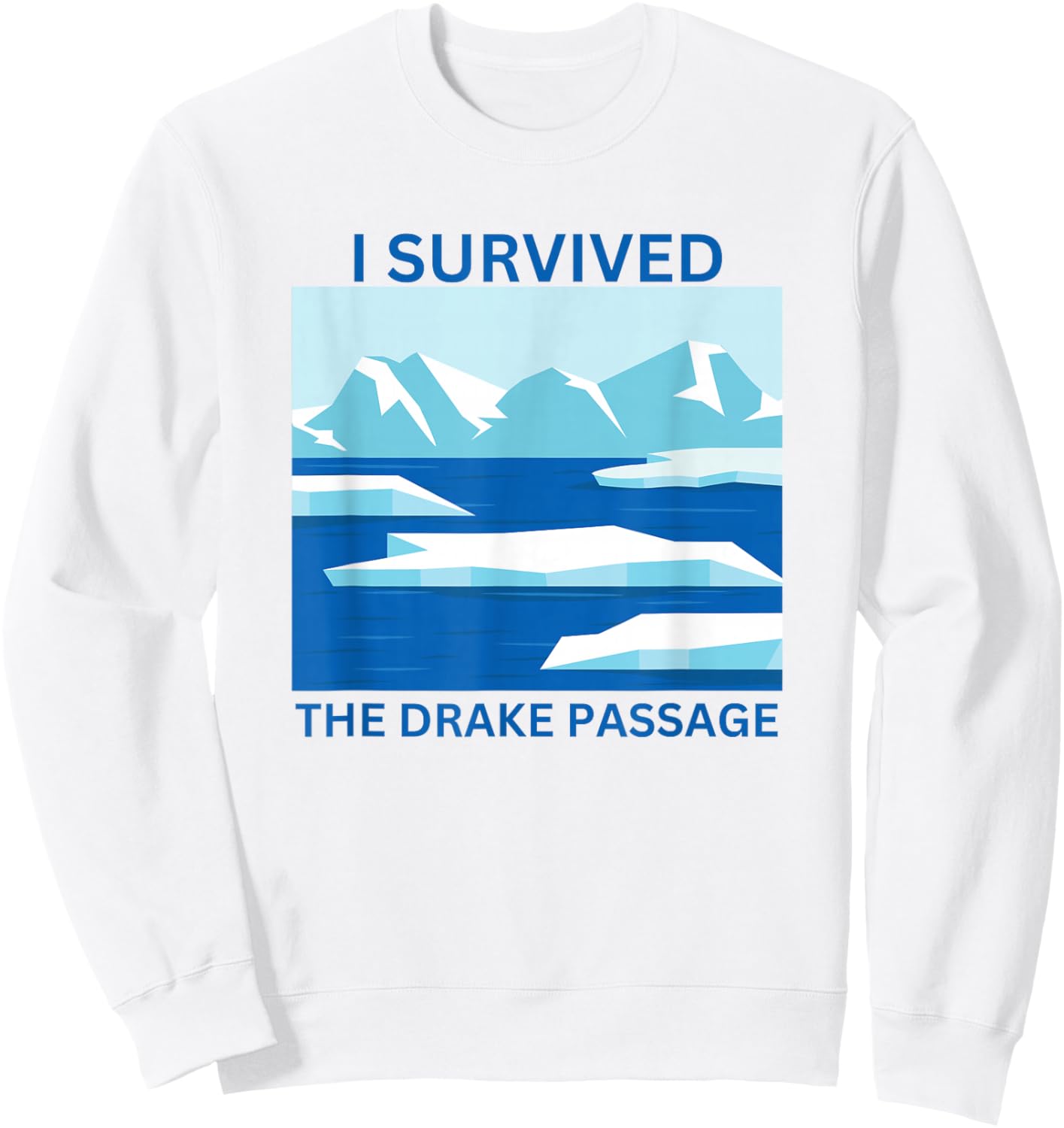 I Survived The Drake Passage Antarctica Sweatshirt - Sweatshirt | White