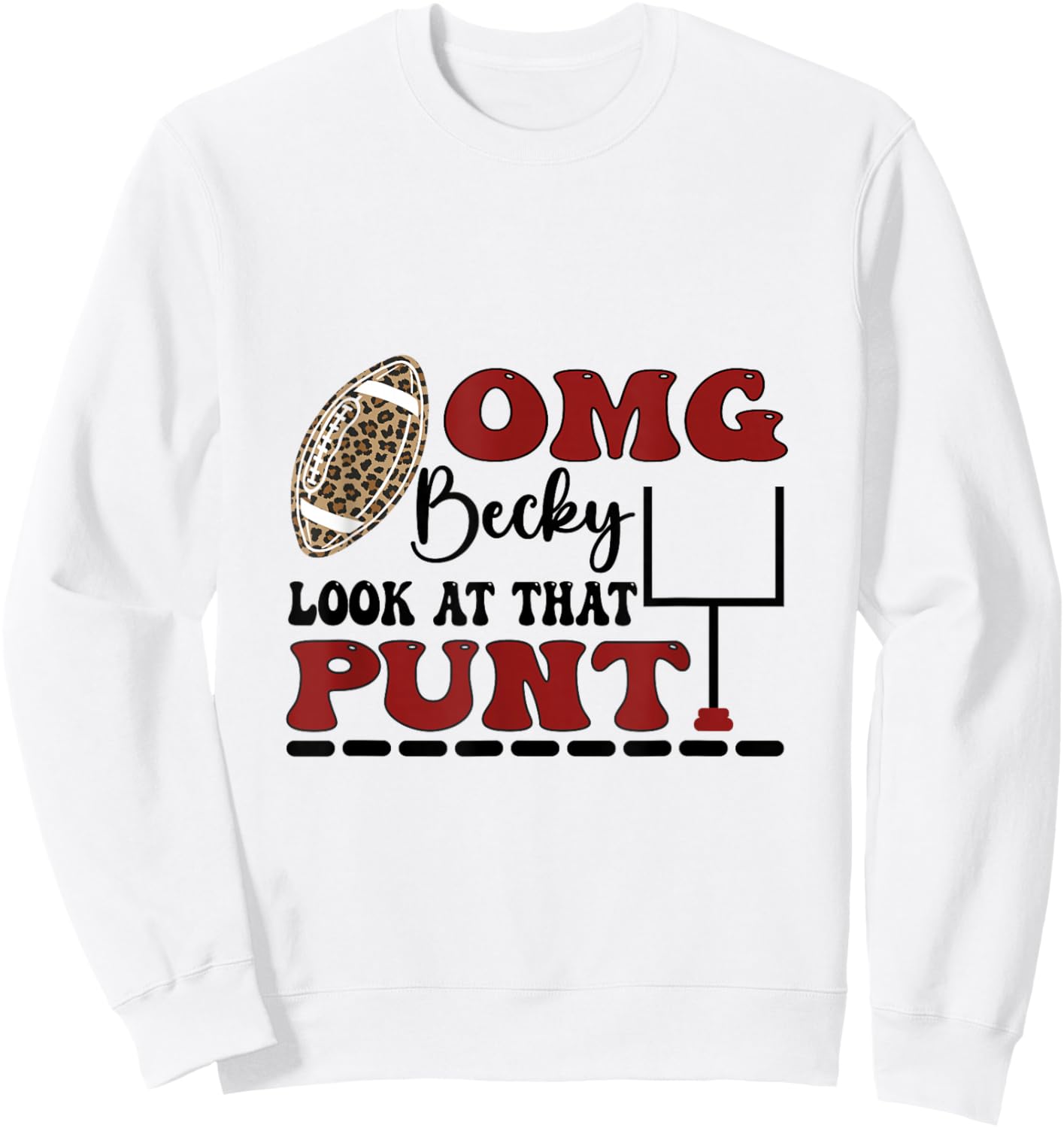 Omg Becky Look At That Punt Funny For American Football Sweatshirt - Sweatshirt | White